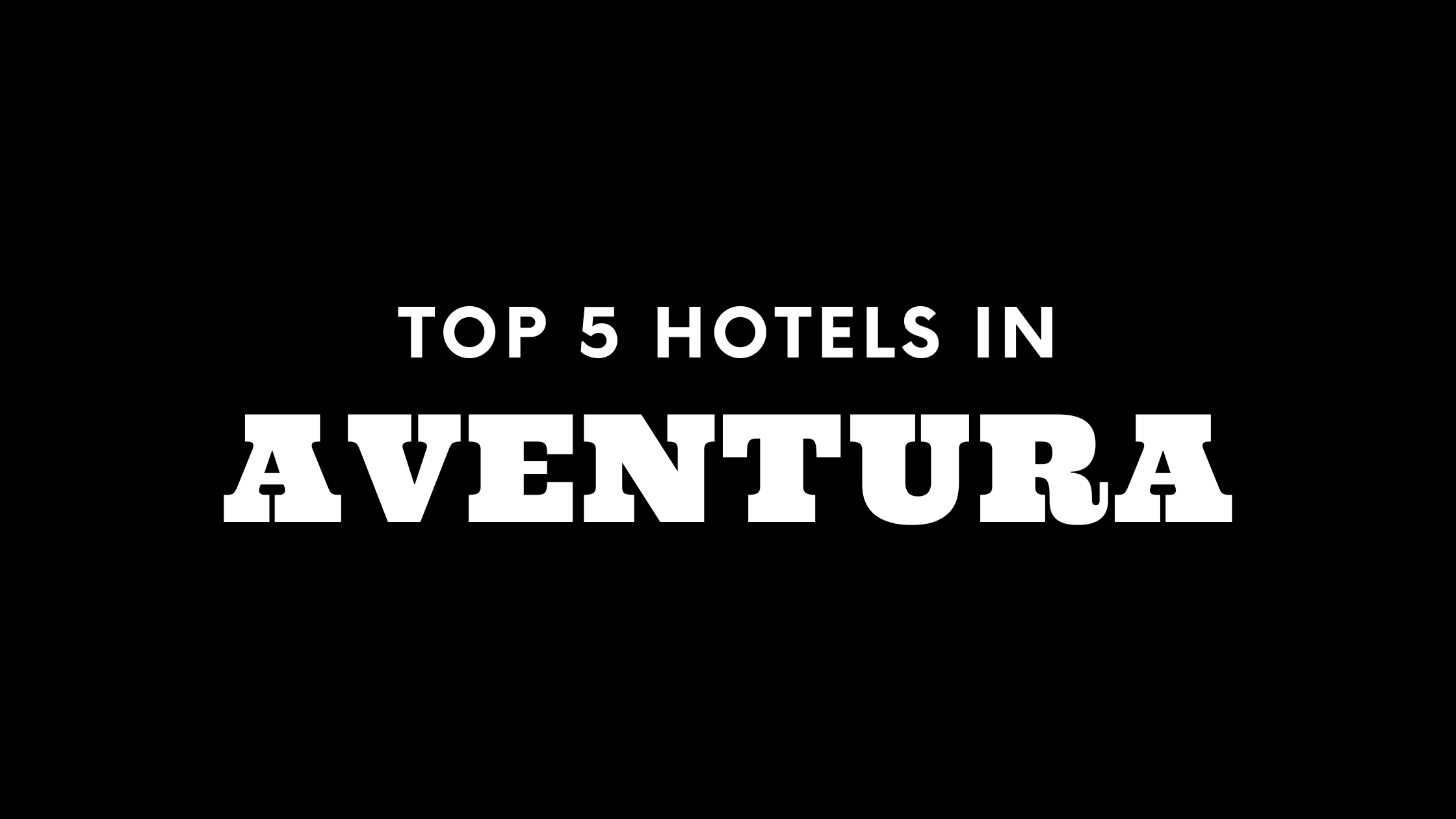 Top 5 Hotels in Aventura