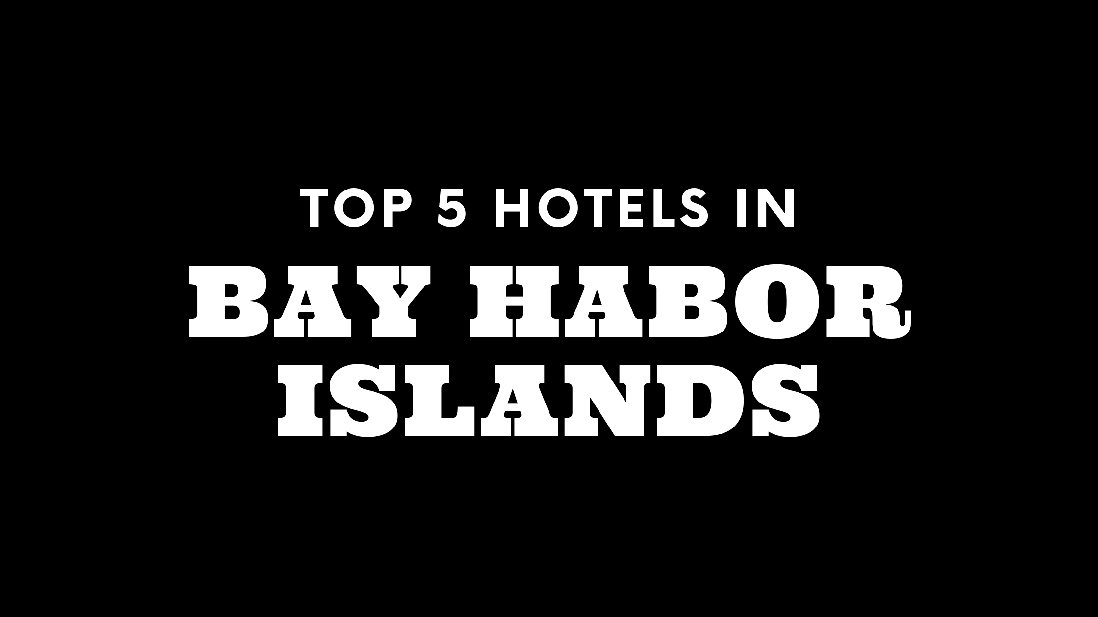 Top 5 Hotels in Bay Harbor Islands