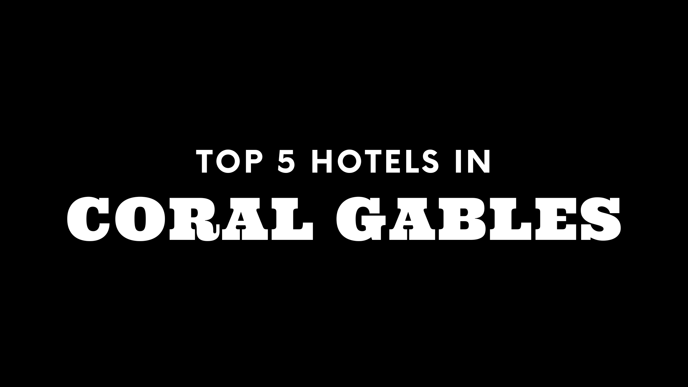 Top 5 Hotels in Coral Gables
