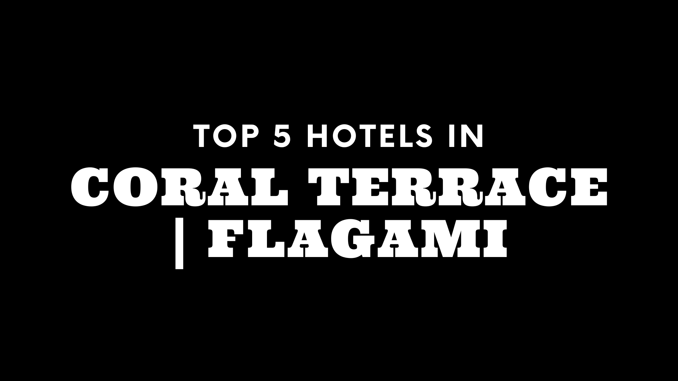 Top 5 Hotels in Coral Terrace and Flagami