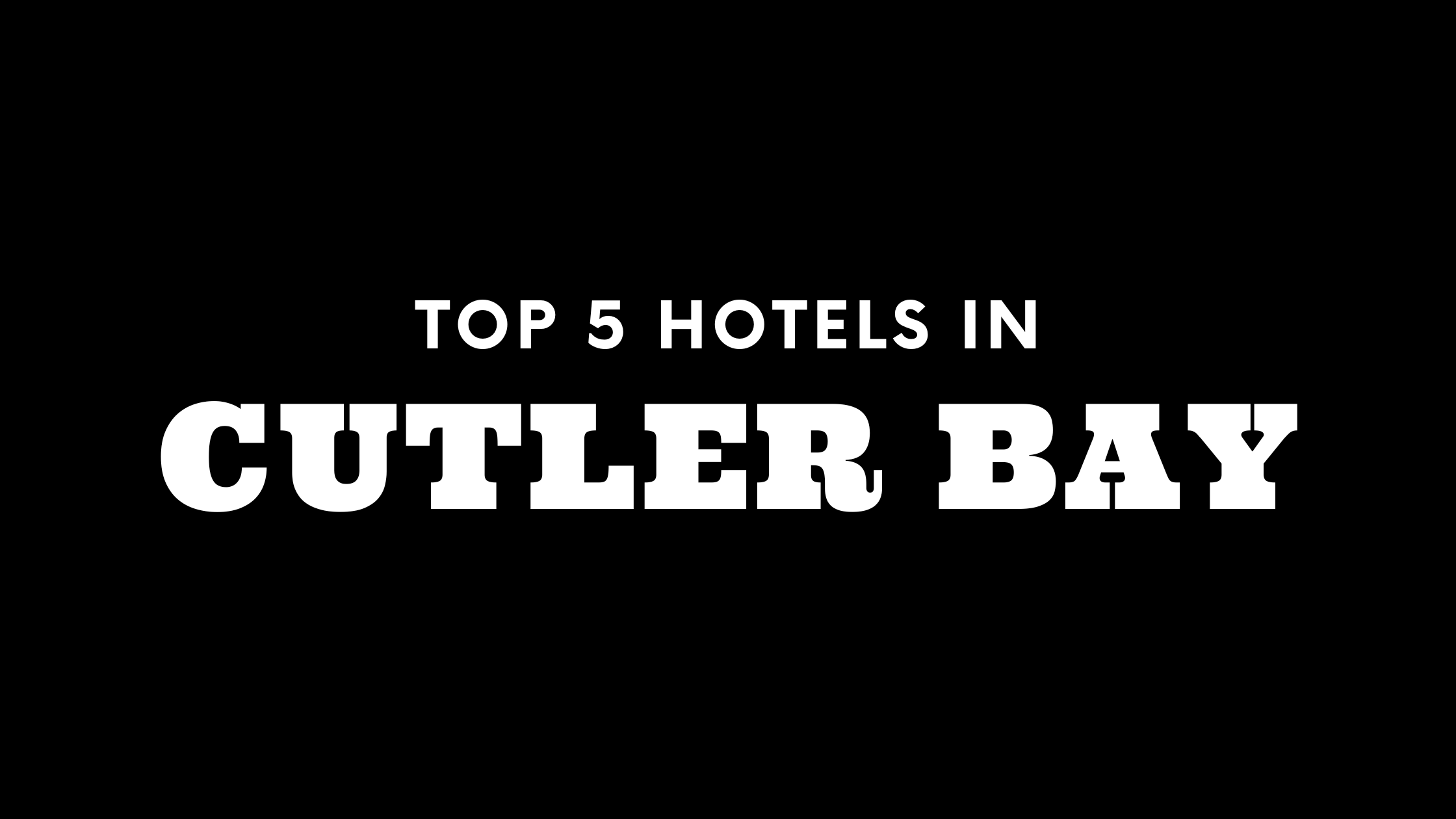 Top 5 Hotels in Cutler Bay