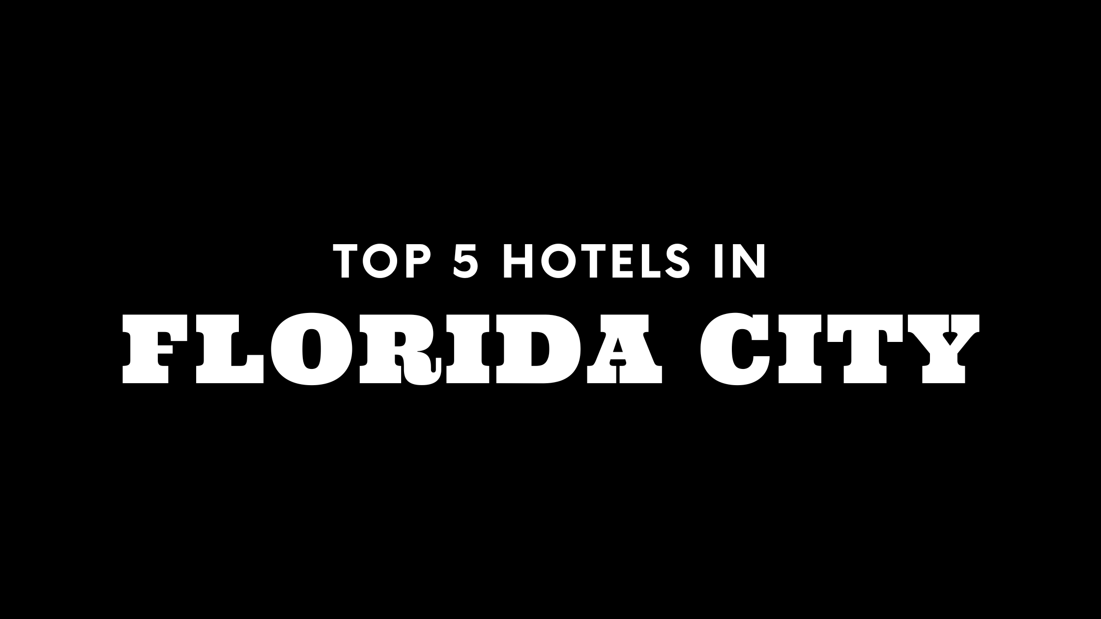 Top 5 Hotels in Florida City