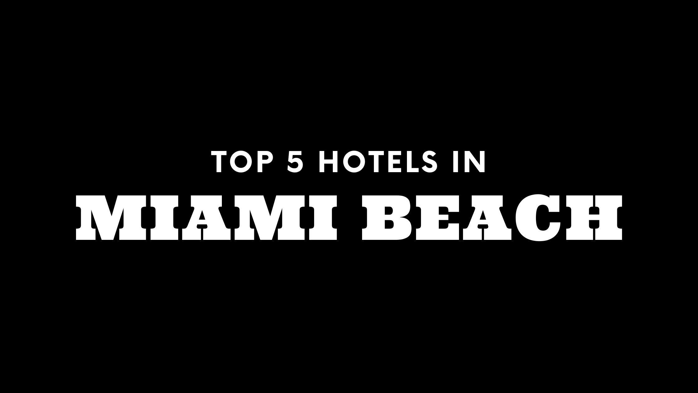 Top 5 Hotels in Miami Beach