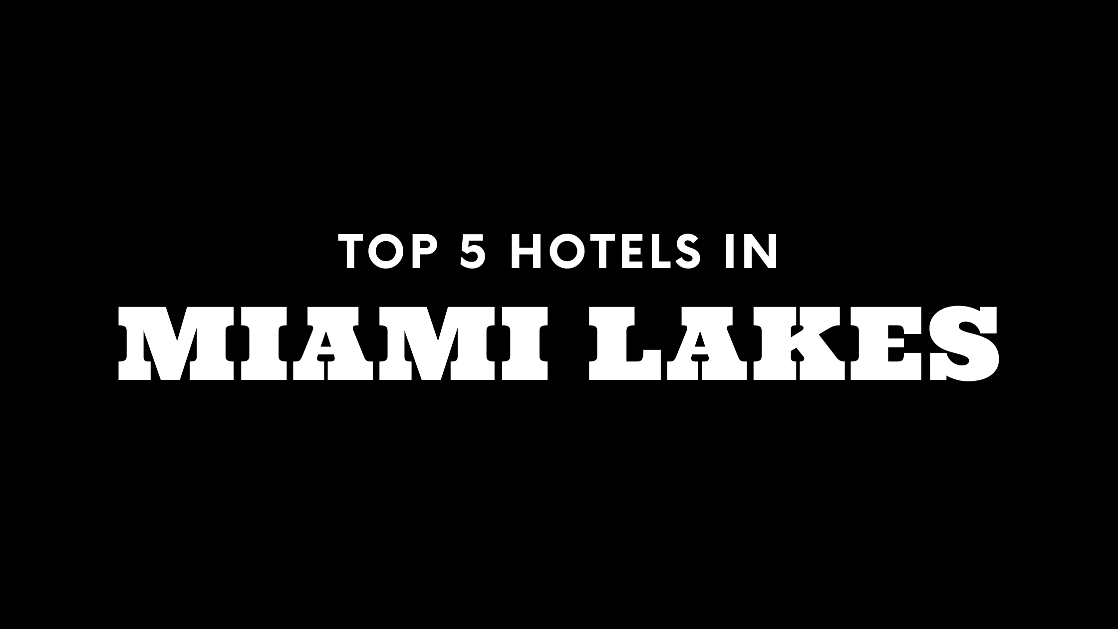 Top 5 Hotels in Miami Lakes