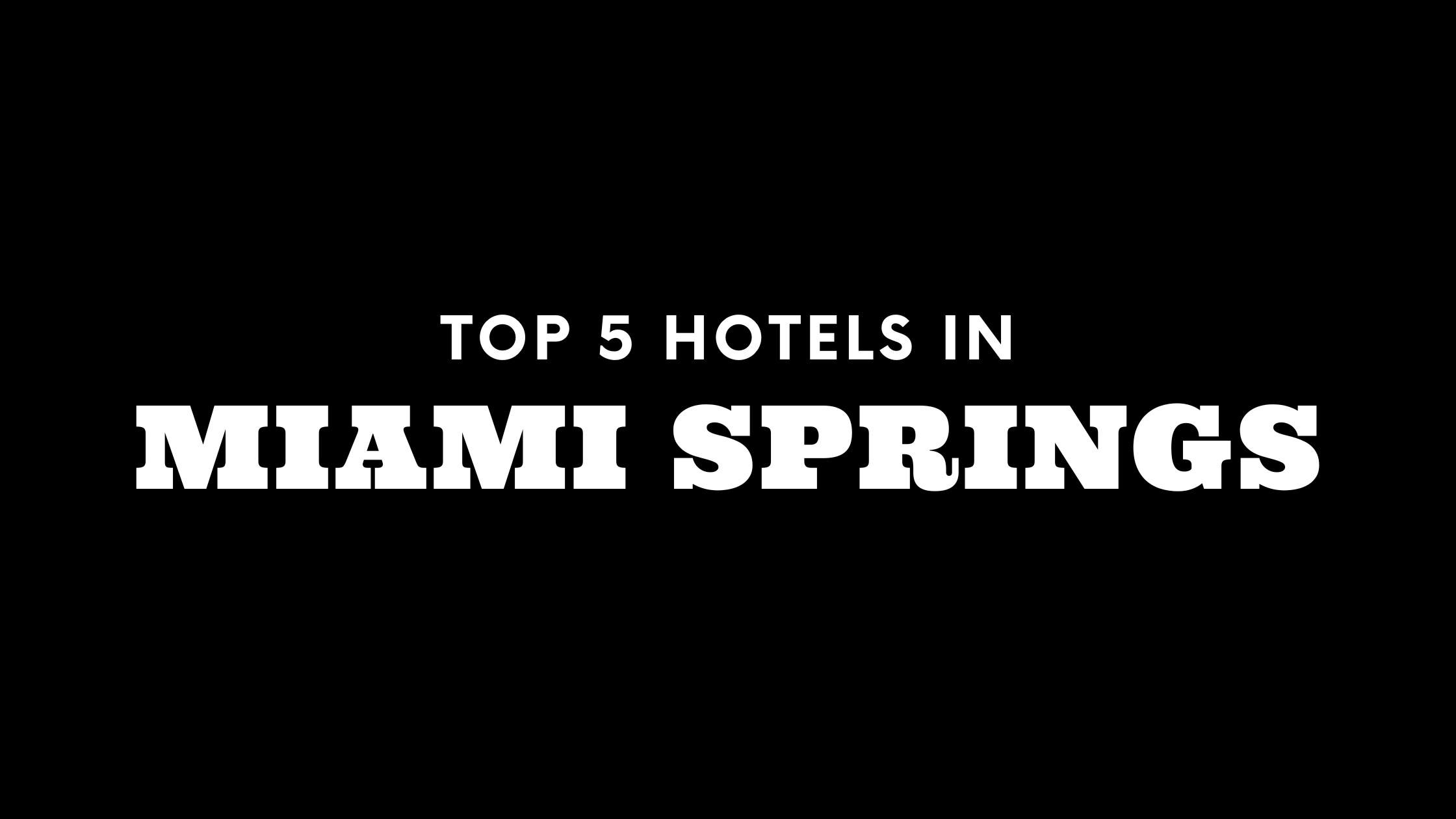 Top 5 Hotels in Miami Springs