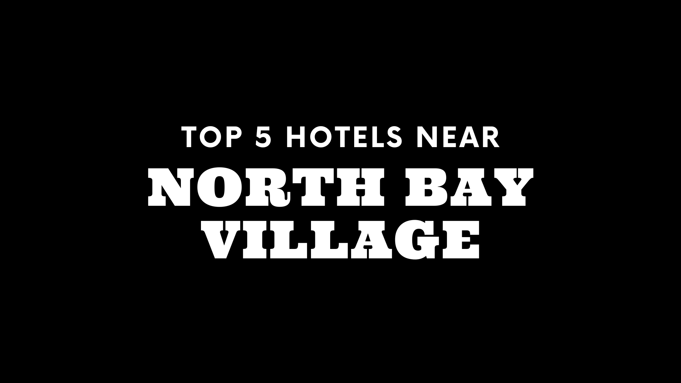 Top 5 Hotels Near North Bay Village