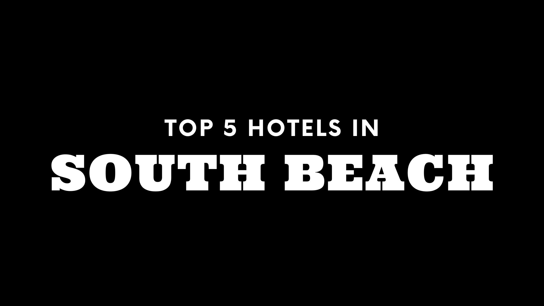 Top 5 Hotels in South Beach