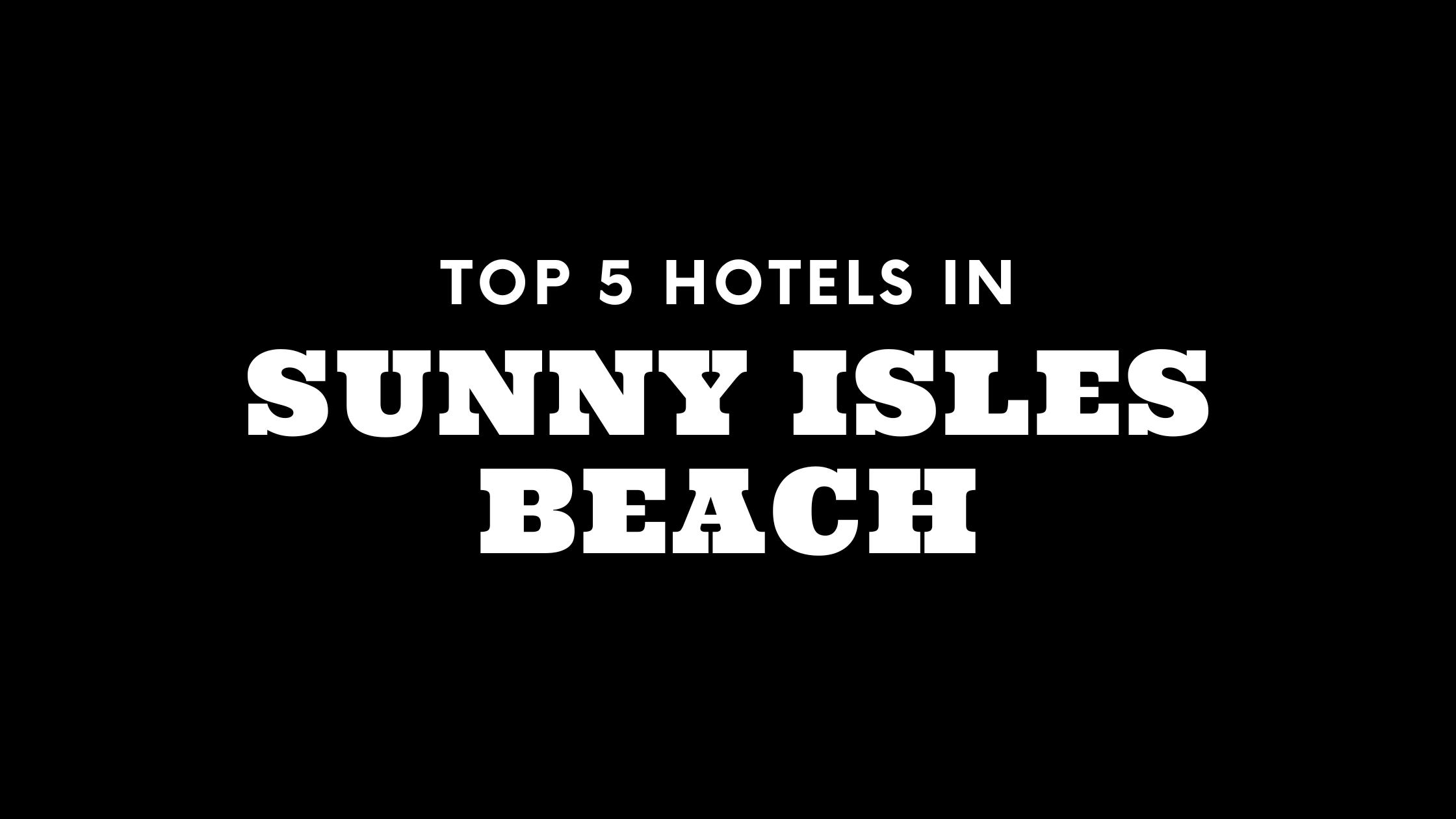 Top 5 Hotels in Sunny Isles Beach