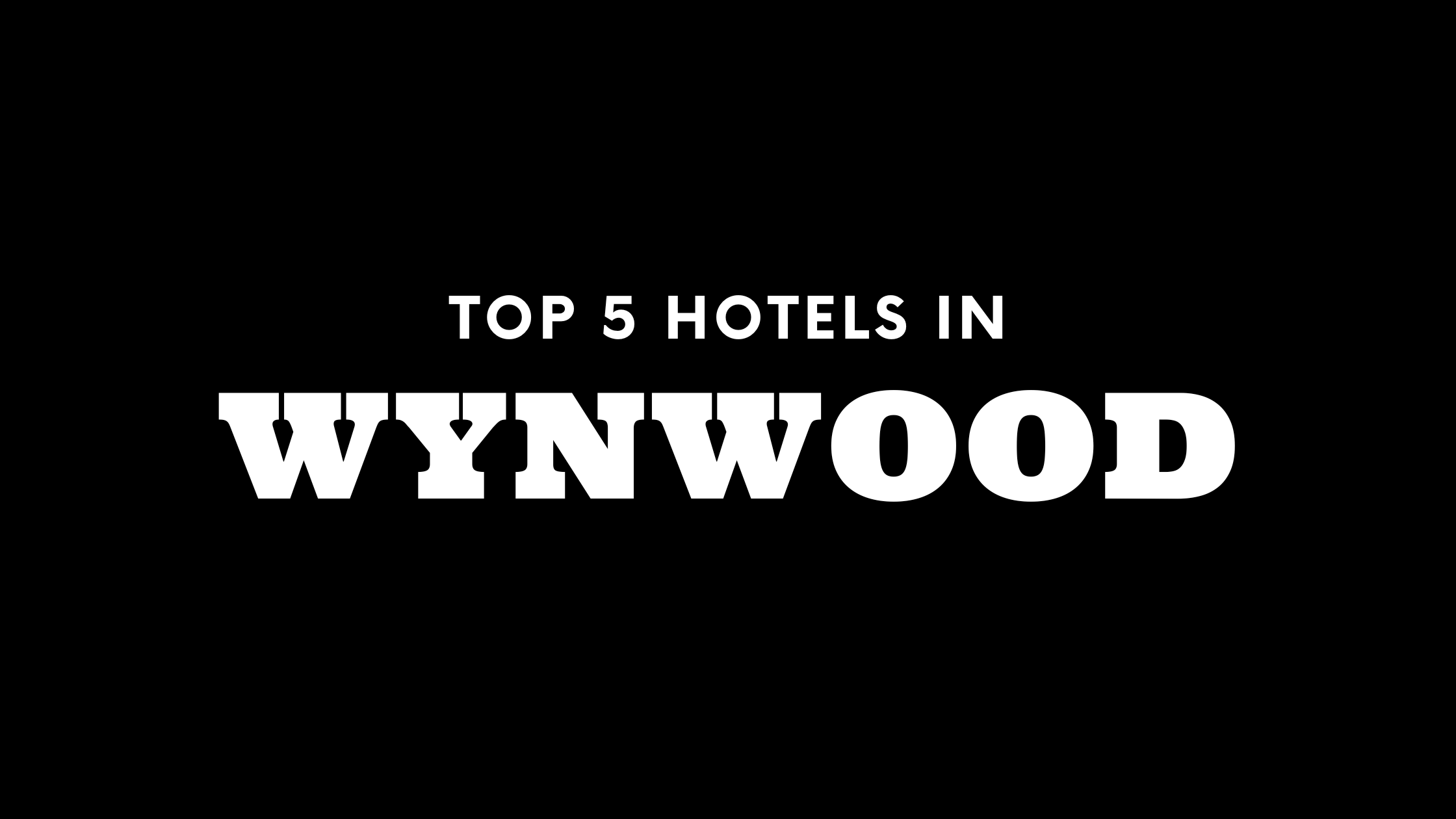 Top 5 Hotels in Wynwood