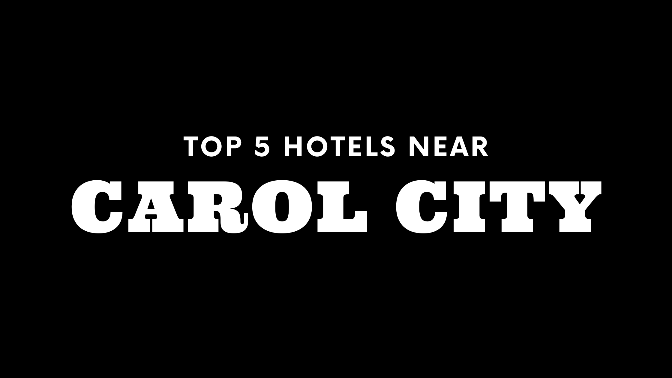 Top 5 Hotels near Carol City