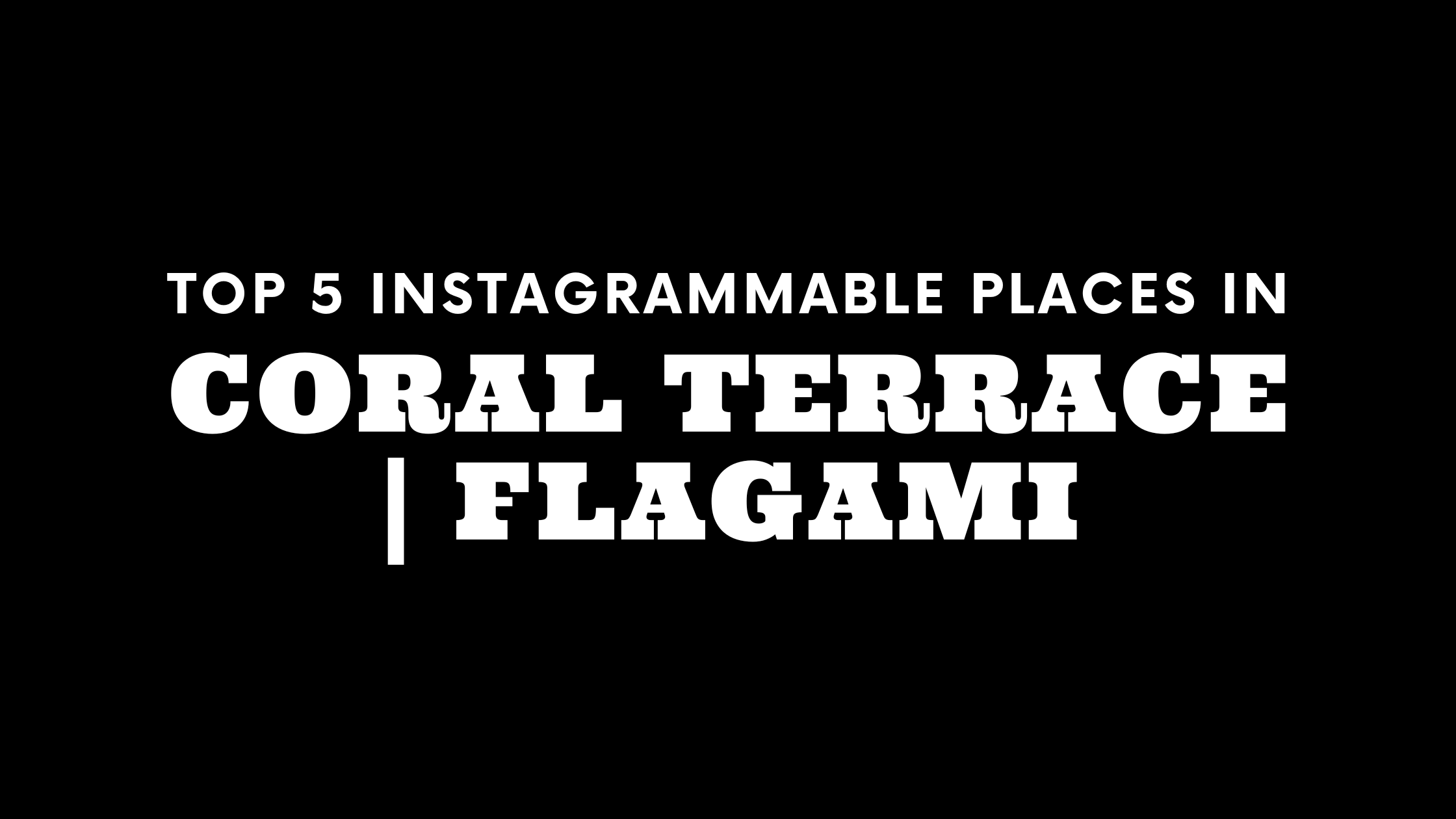 Top 5 Instagrammable Places in Coral Terrace and Flagami