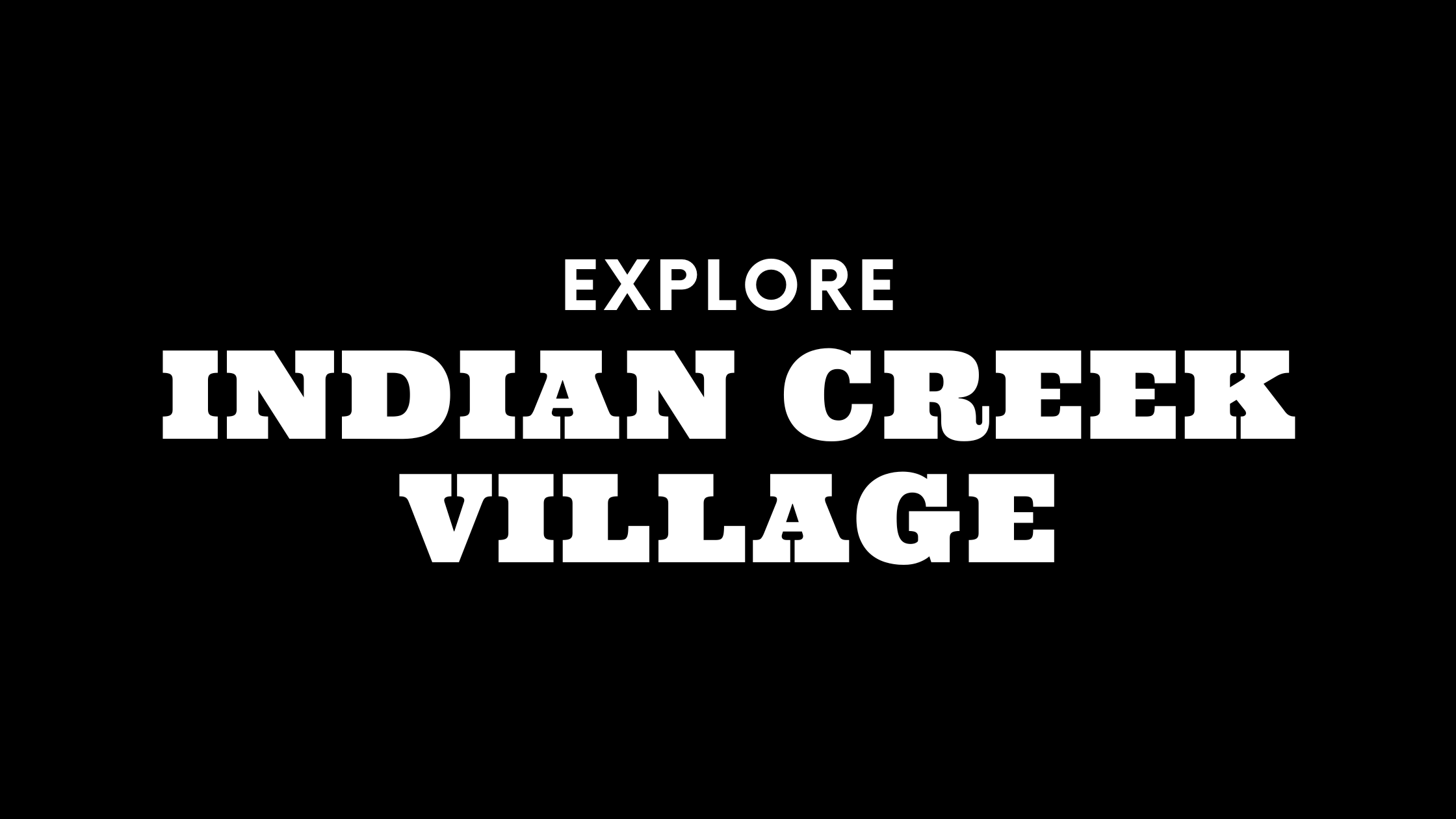 Explore Indian Creek Village