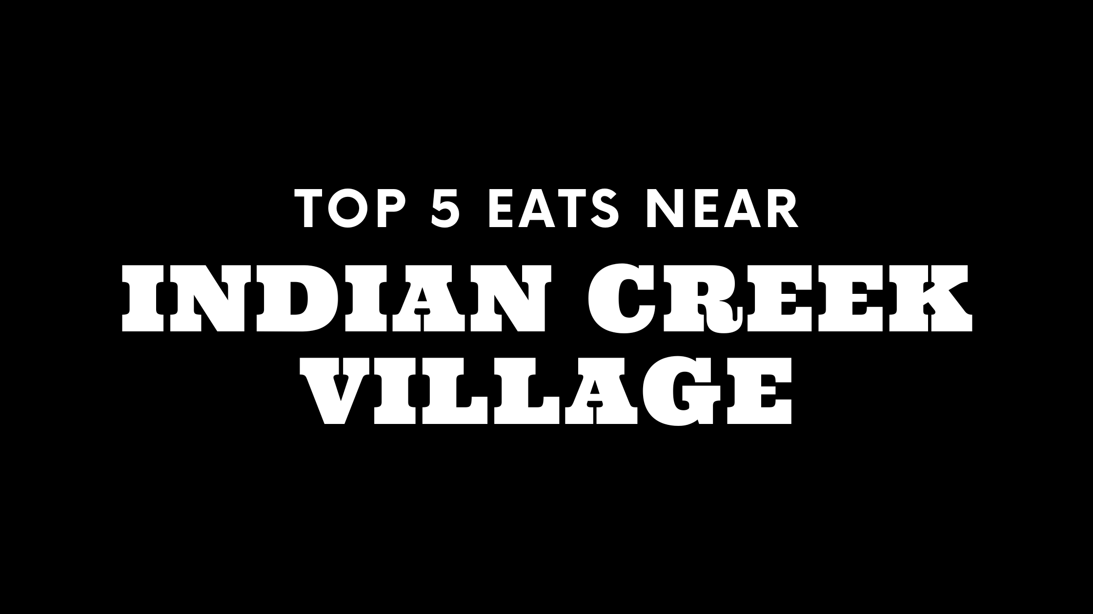 Top 5 Places to Eat Near Indian Creek Village