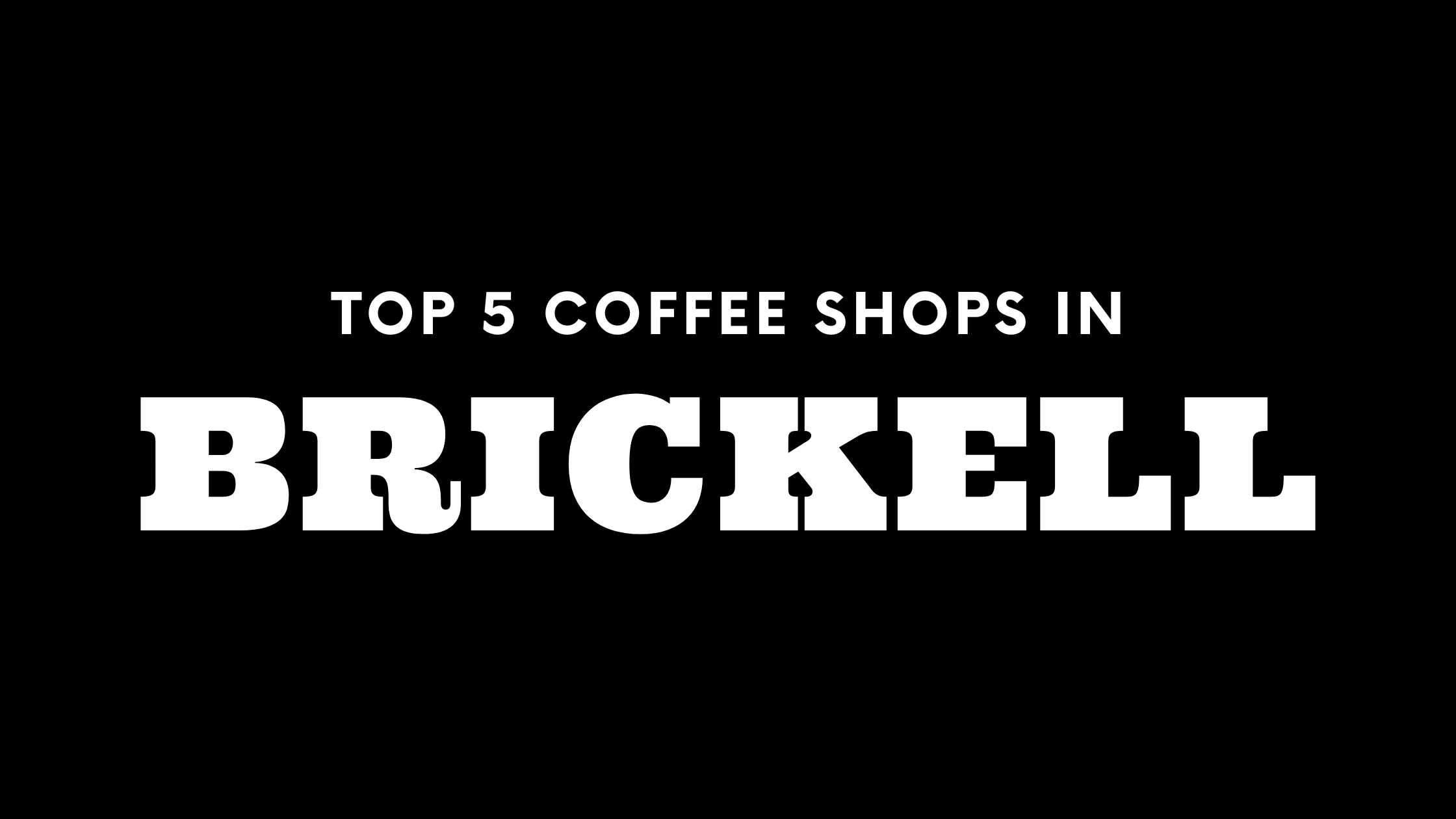 Top 5 Coffee Shops in Brickell