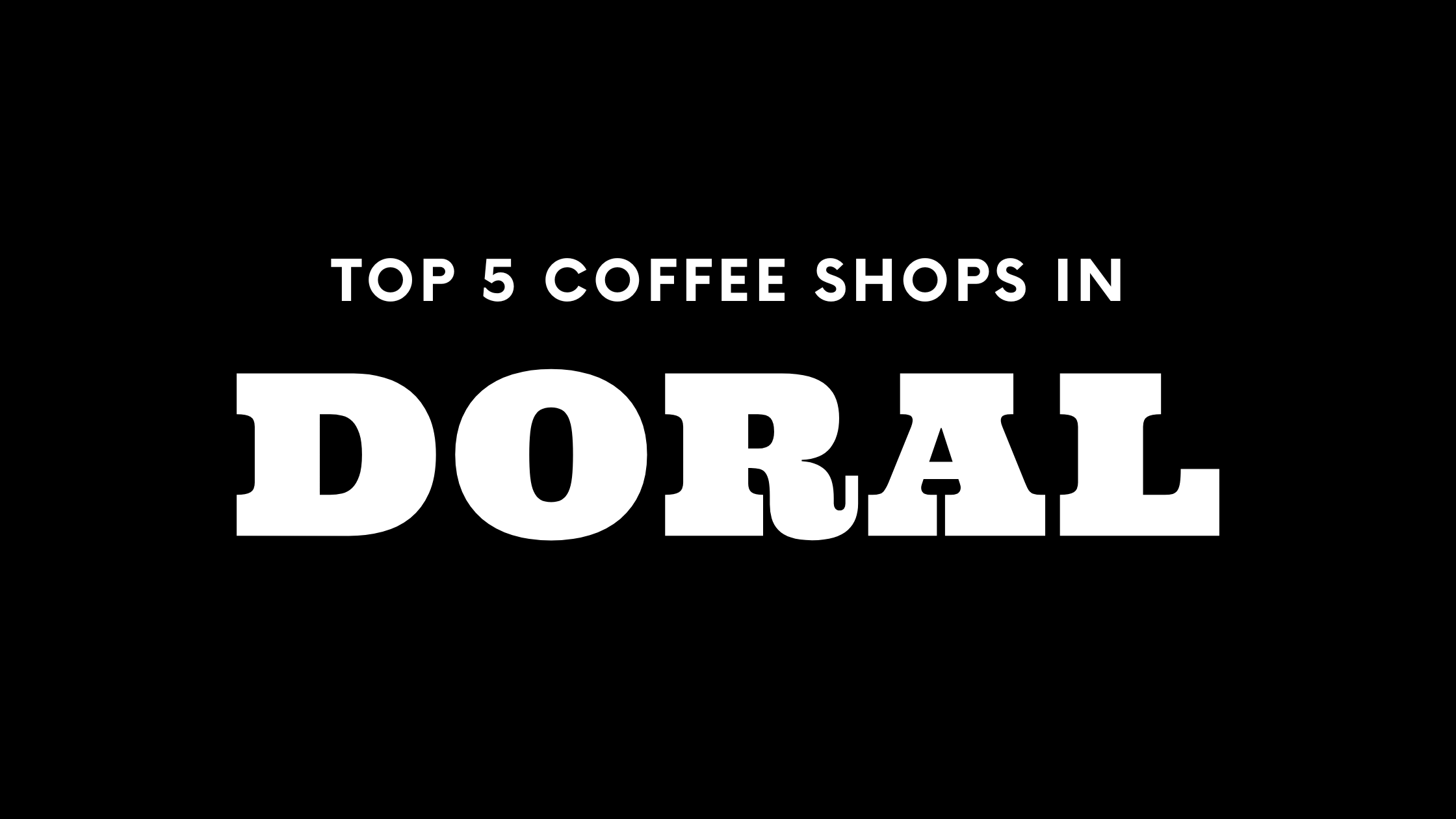 Top 5 Coffee Shops in Doral