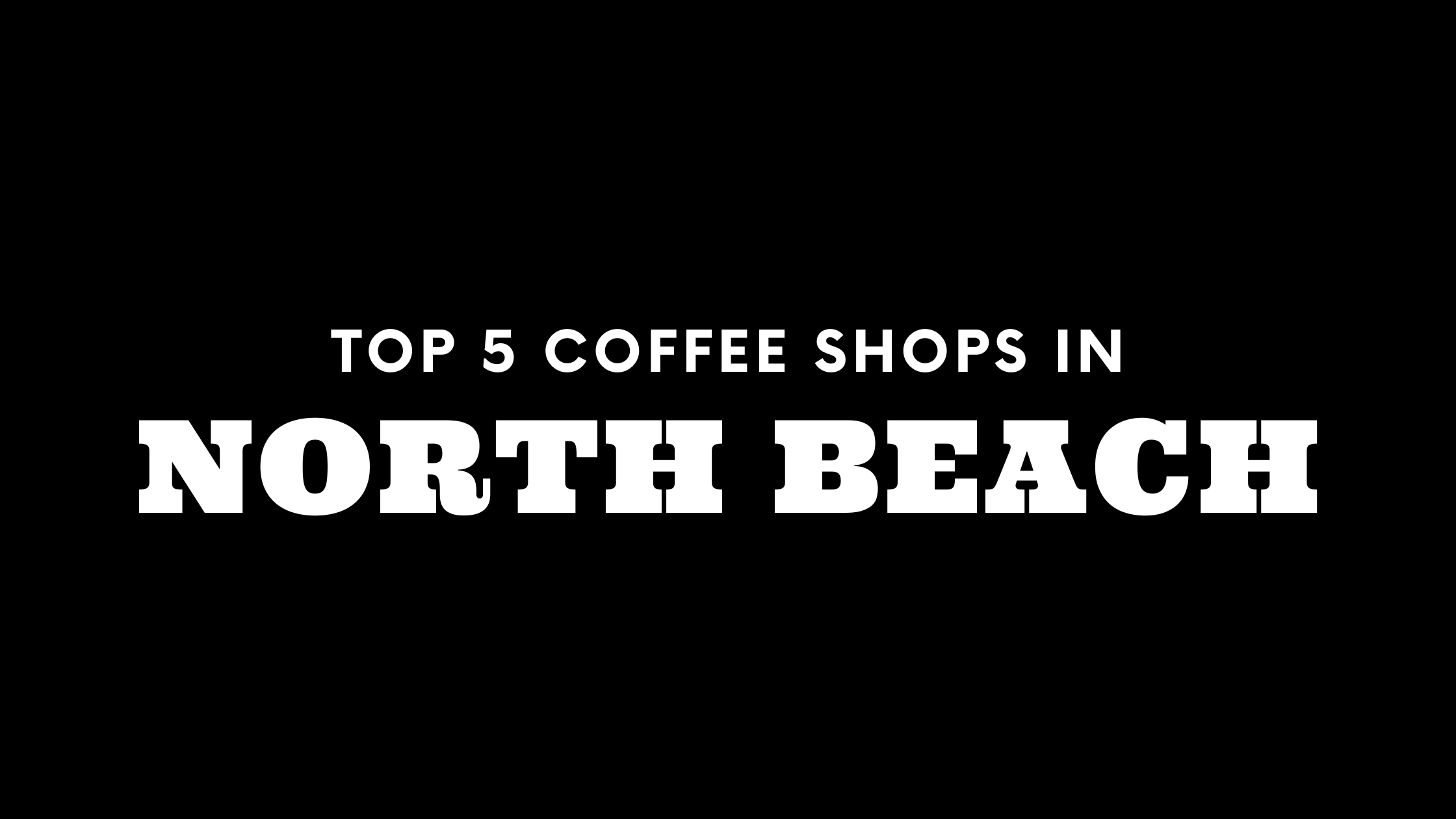 Top 5 Coffee Shops in North Beach