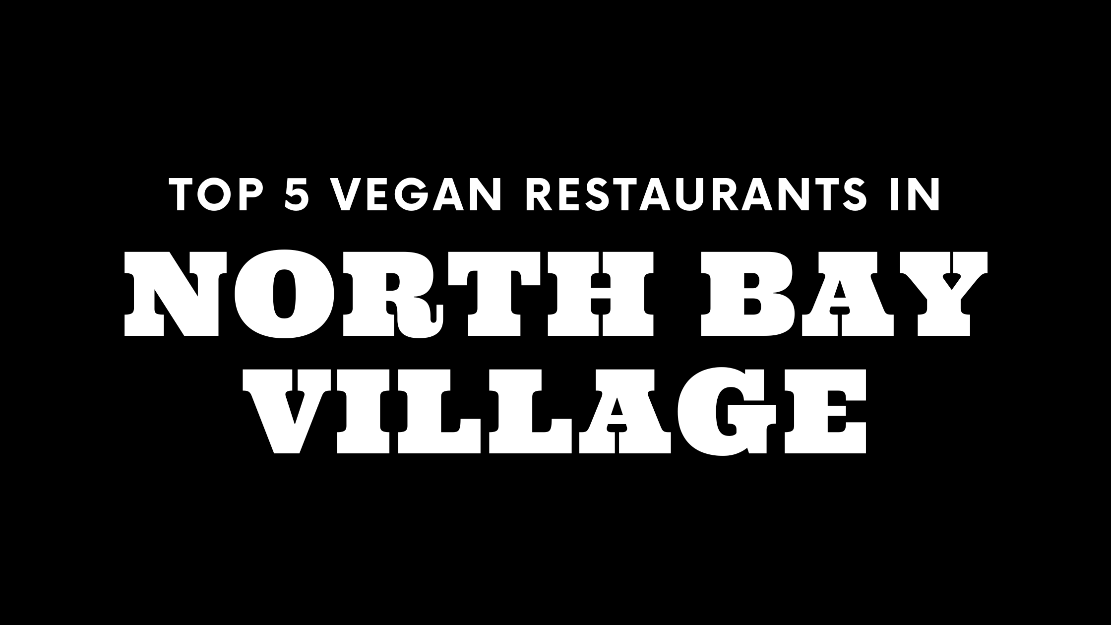 Top 5 Vegan Restaurants in North Bay Village