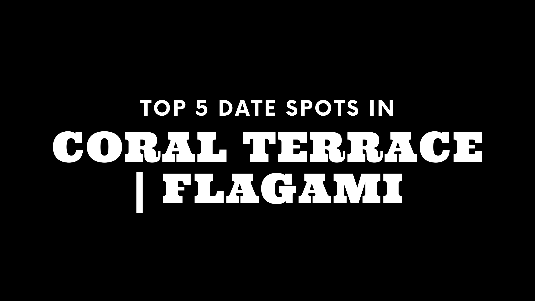 Top 5 Date Spots in Coral Terrace and Flagami