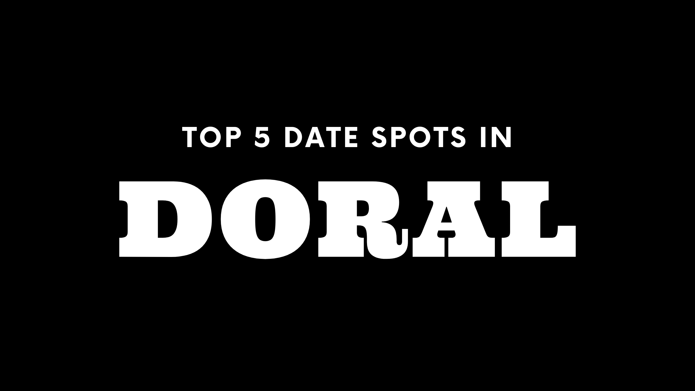 Top 5 Date Spots in Doral