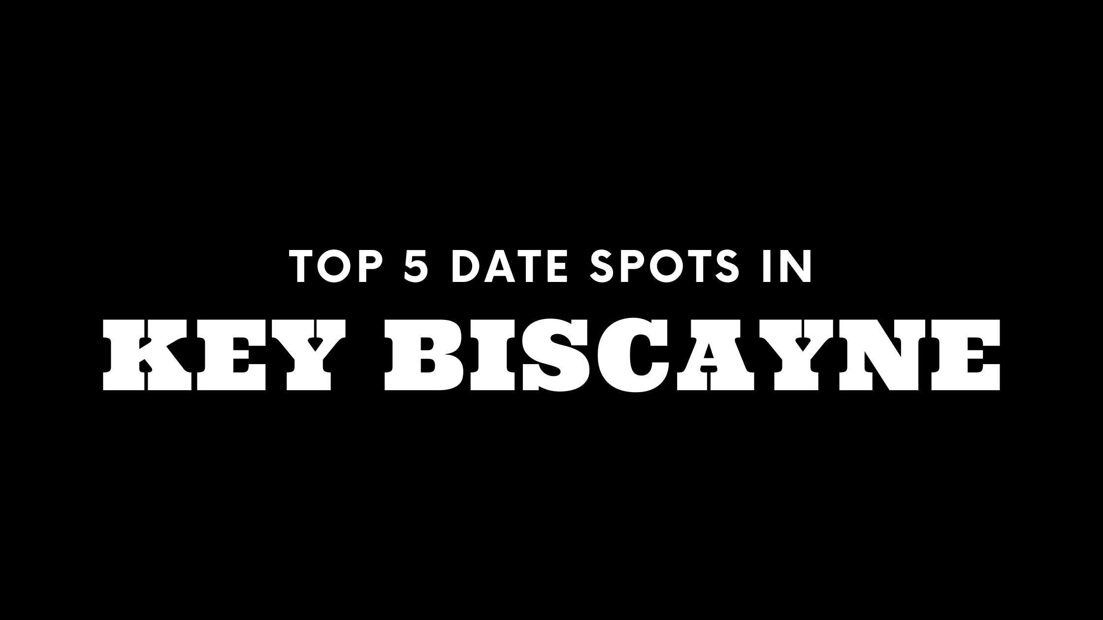 Top 5 Date Spots in Key Biscayne