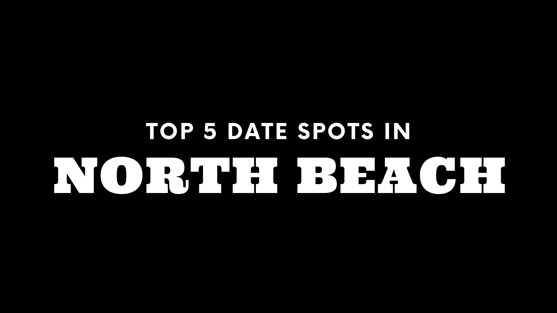 Top 5 Date Spots in North Beach