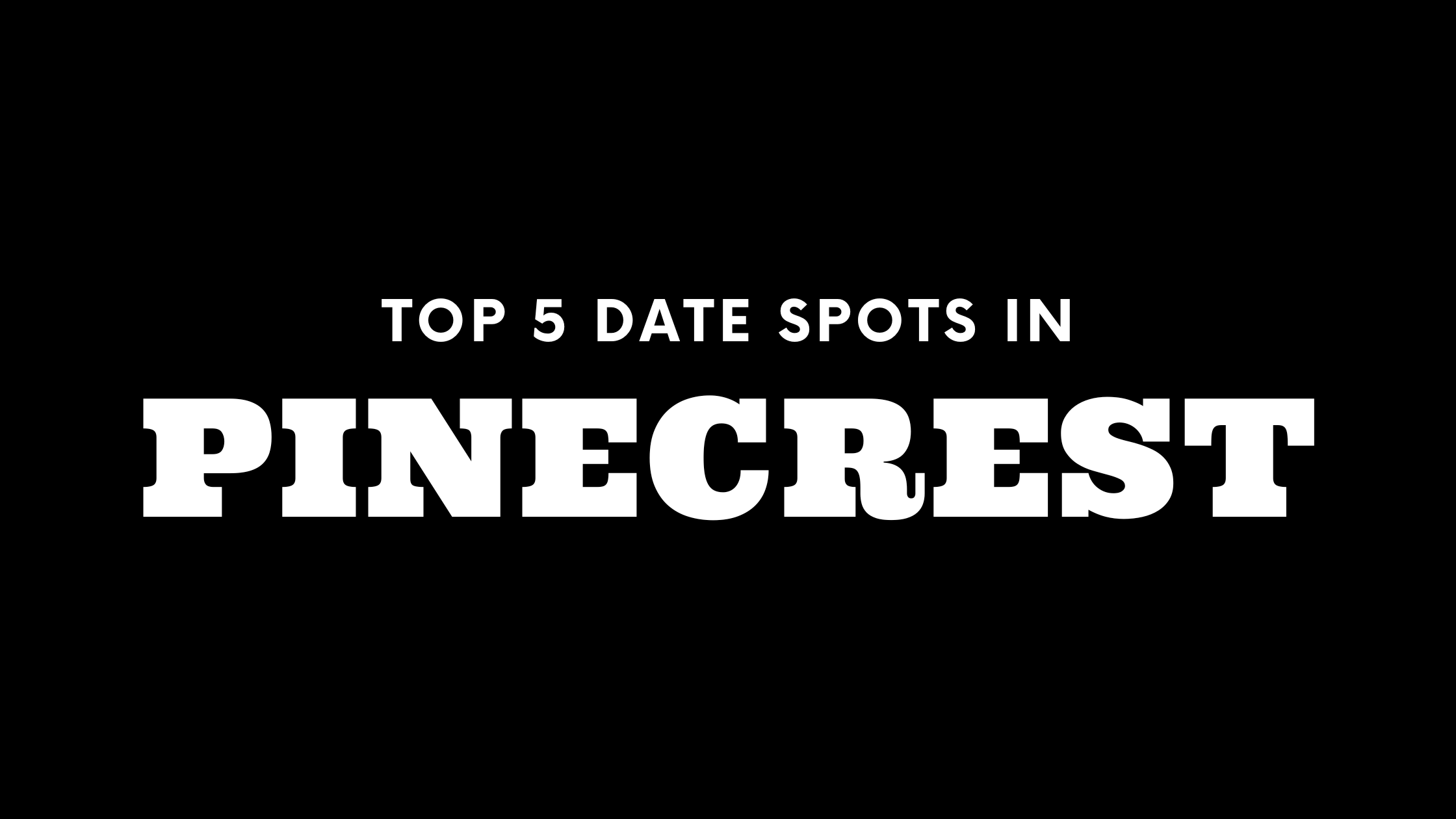 Top 5 Date Spots in Pinecrest