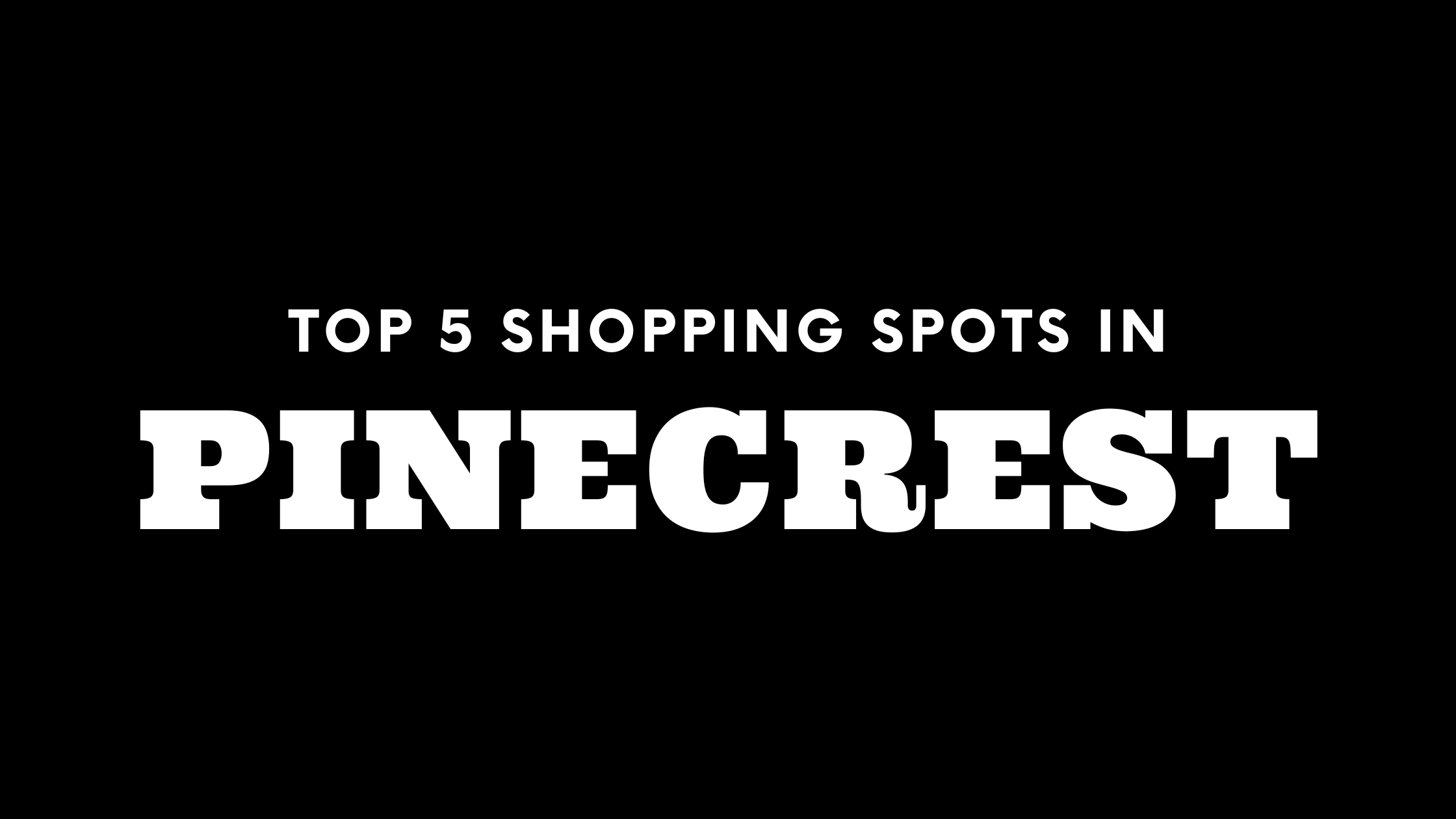 Top 5 Shopping Spots in Pinecrest