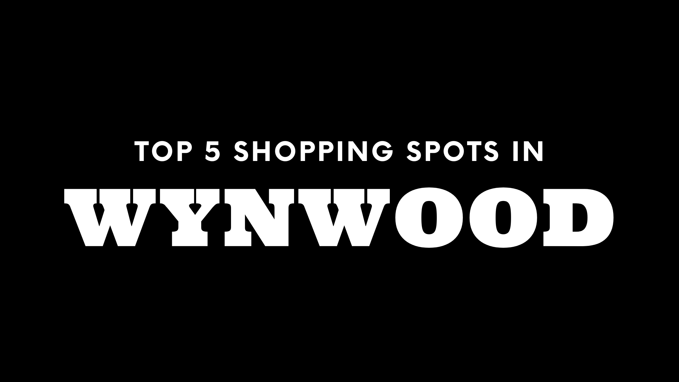 20 Best Places to Go Shopping in Wynwood, Miami