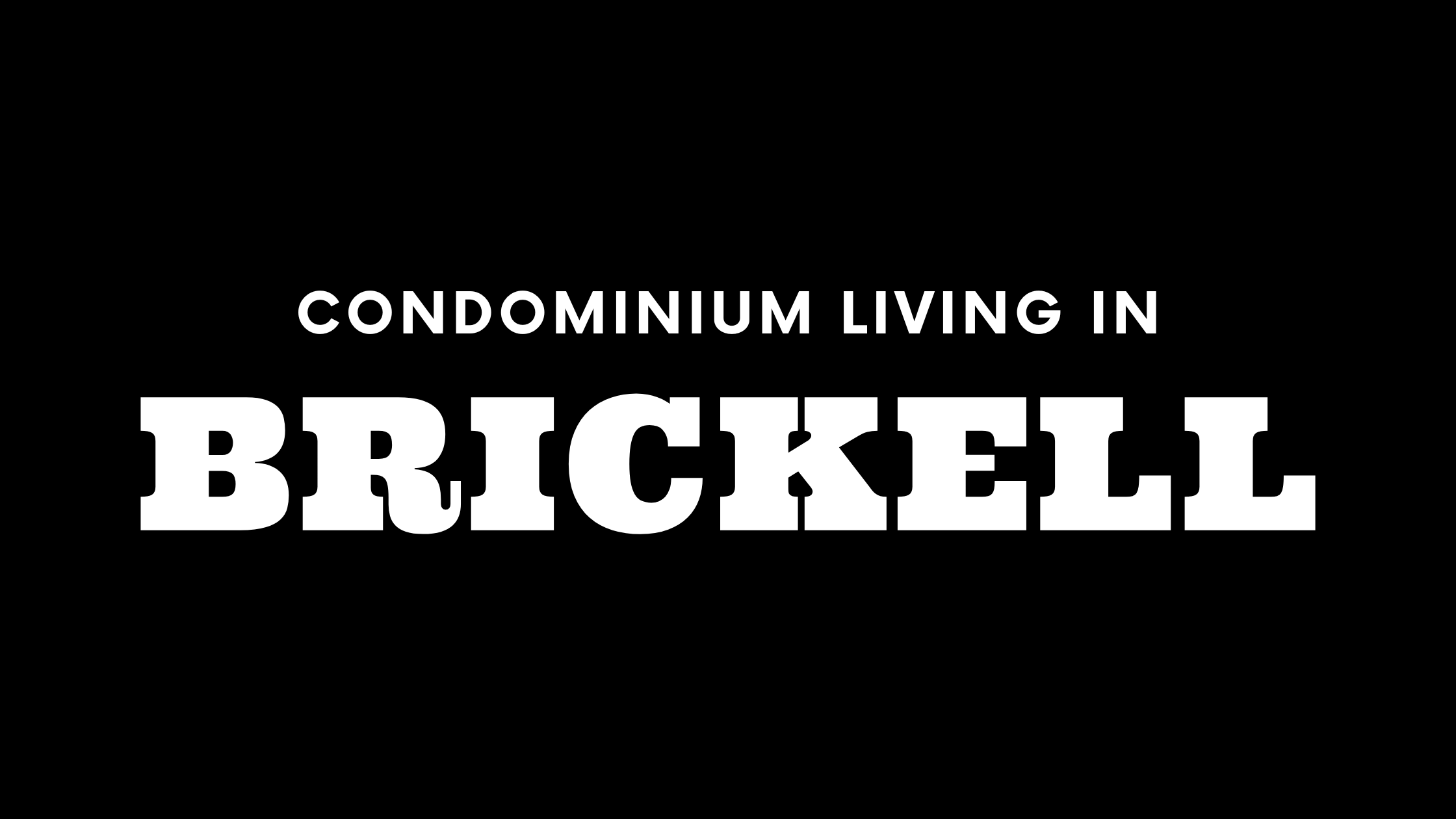 Condominium Living in Brickell