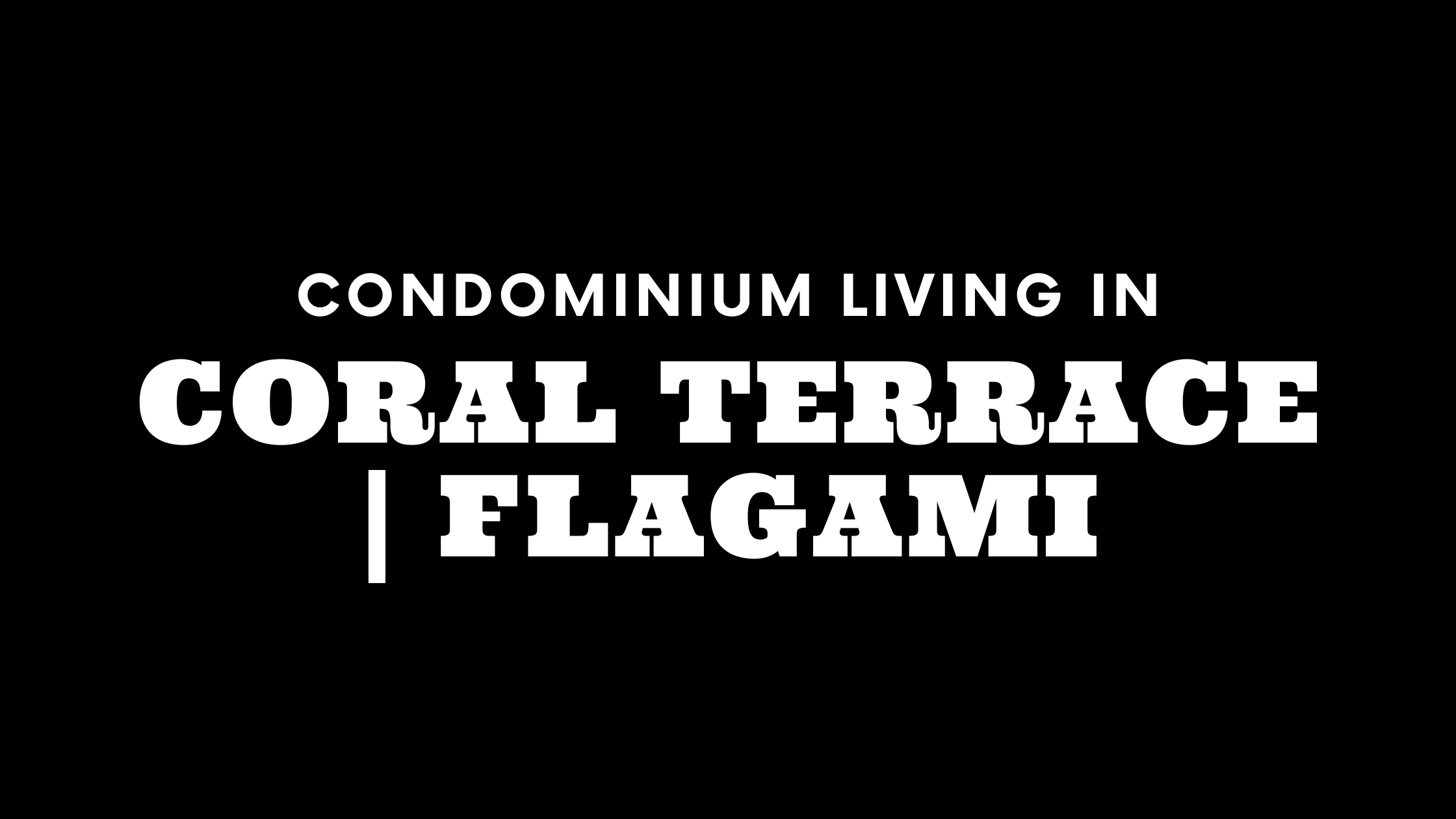 Condominium Living in Coral Terrace and Flagami