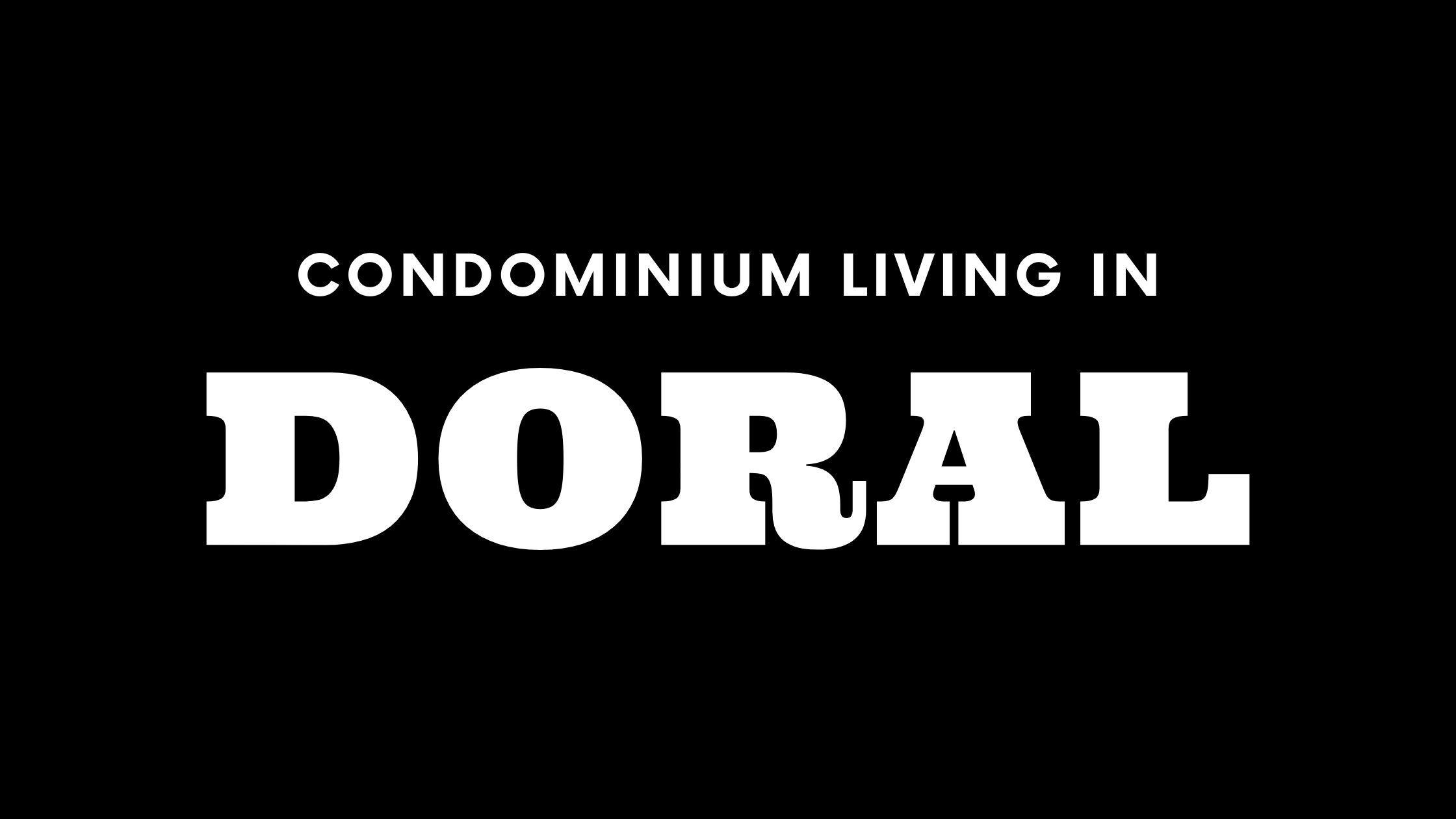 Condominium Living in Doral