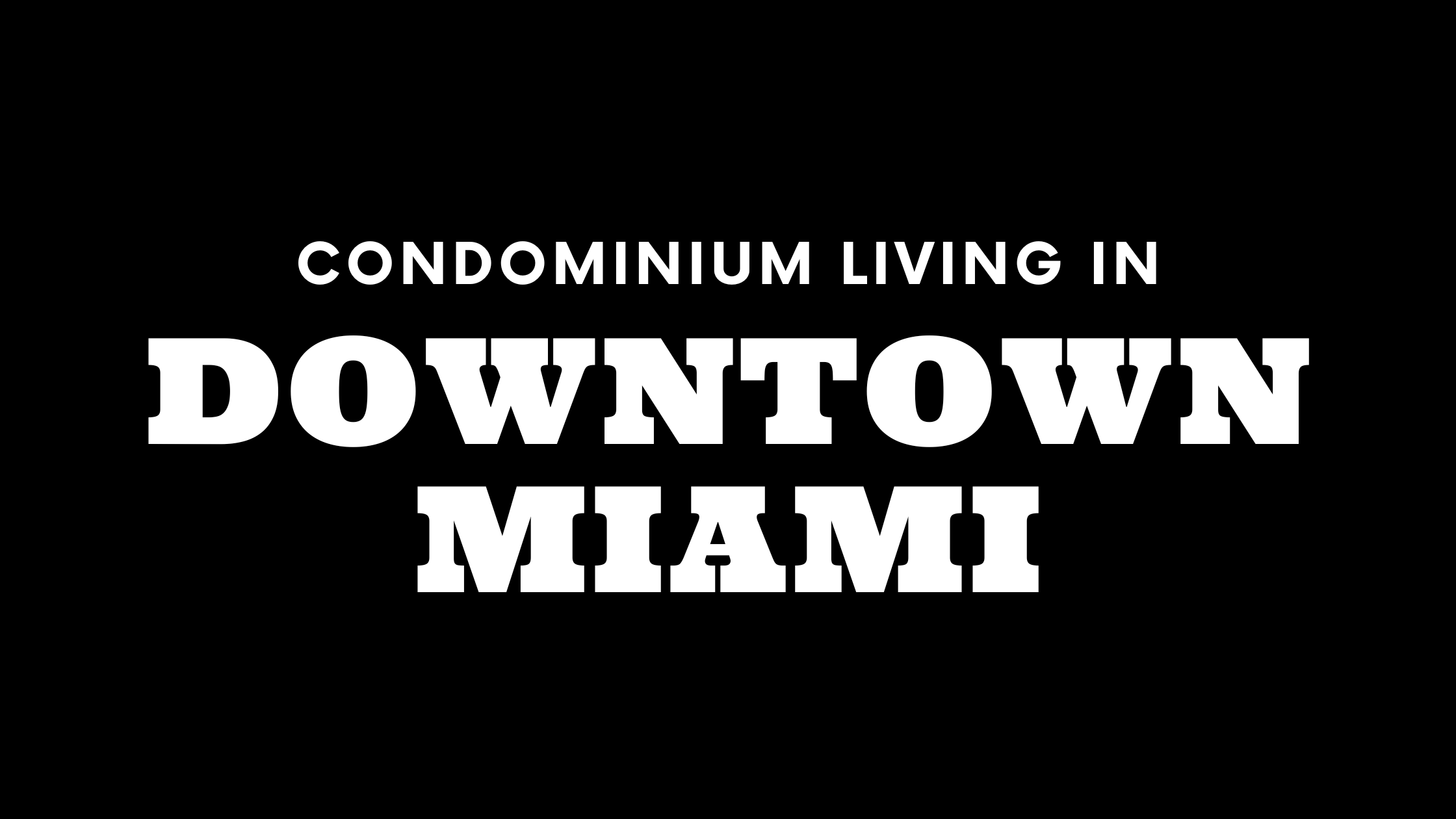 Condominium Living in Downtown Miami