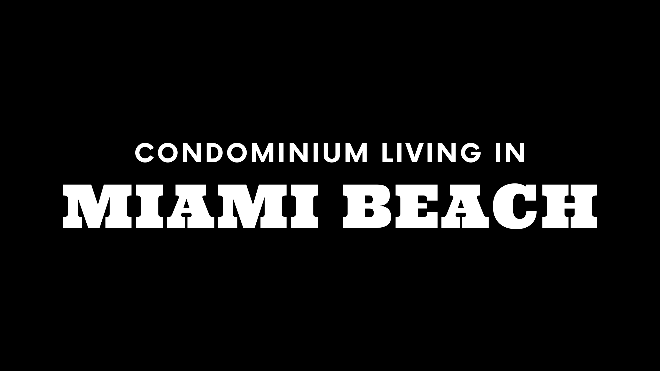 Condominium Living in Miami Beach