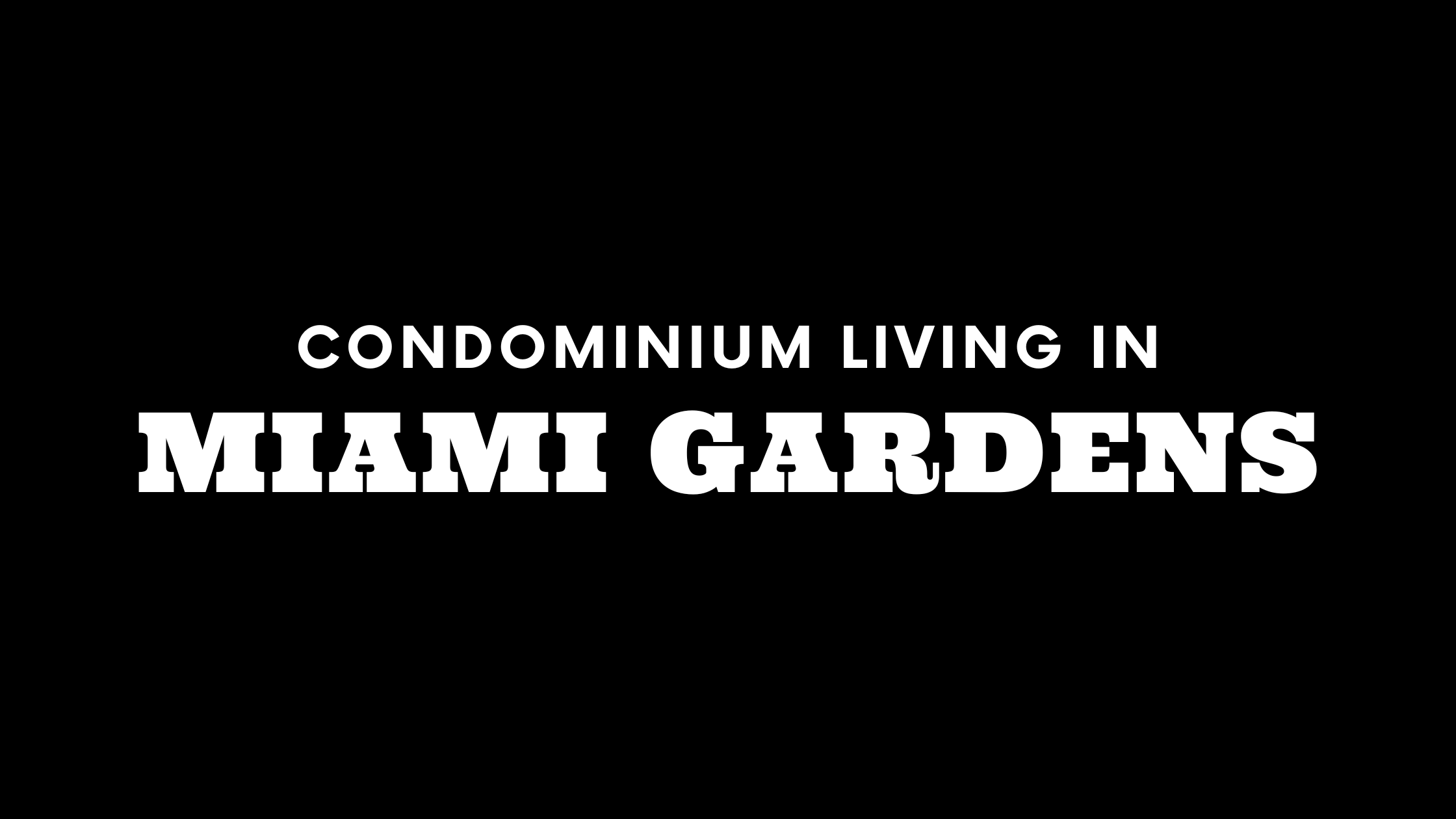 Condominium Living in Miami Gardens