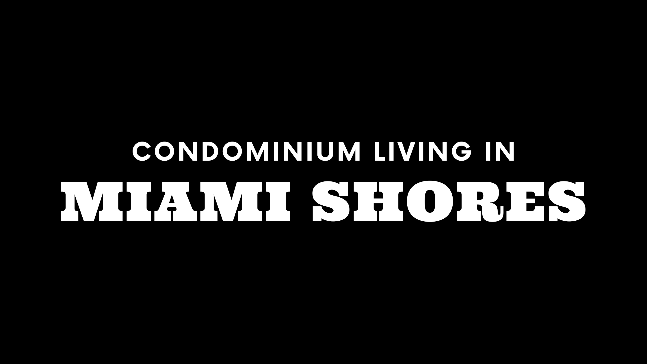 Condominium Living in Miami Shores