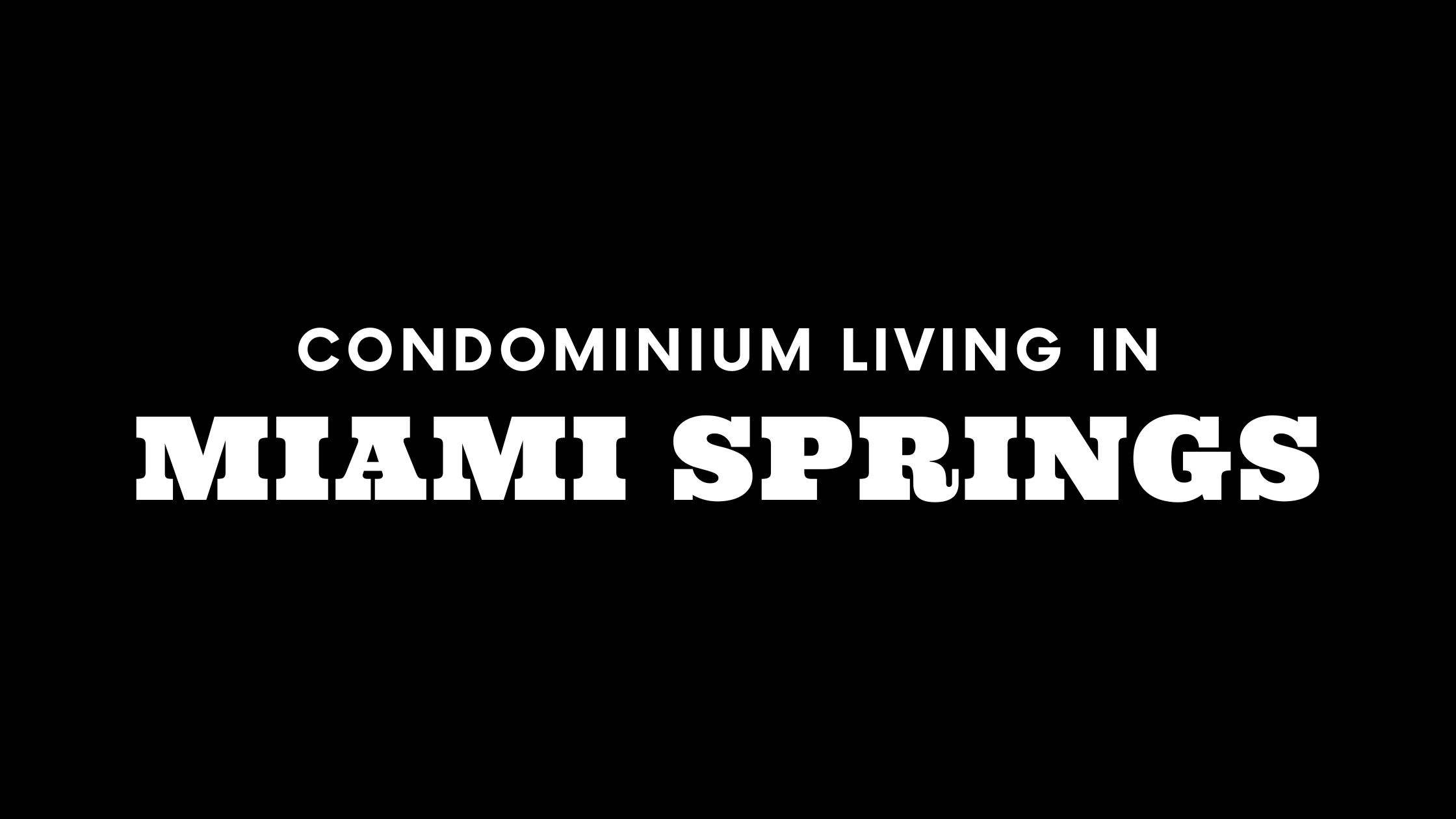 Condominium Living in Miami Springs