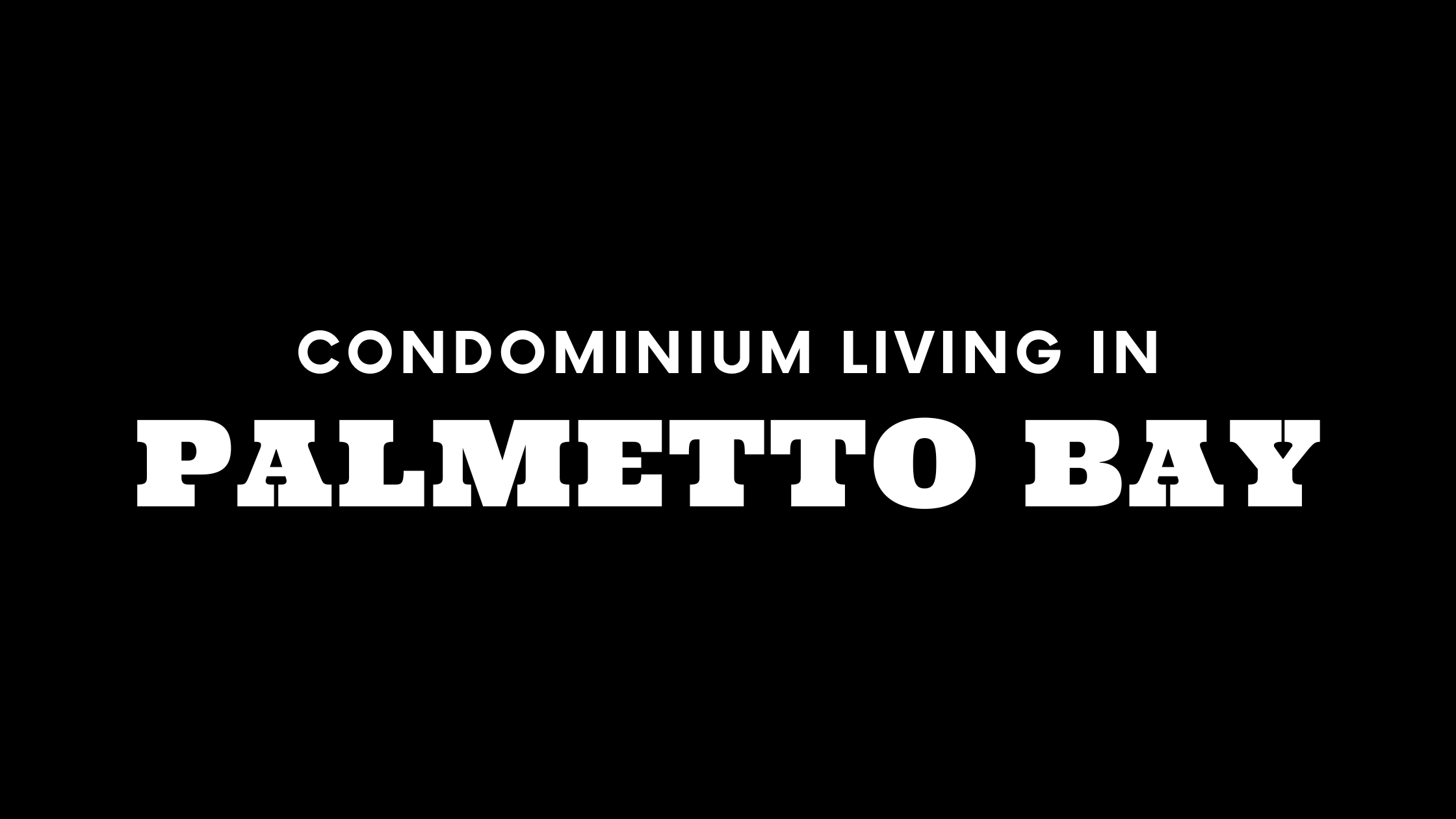 Condominium Living in Palmetto Bay