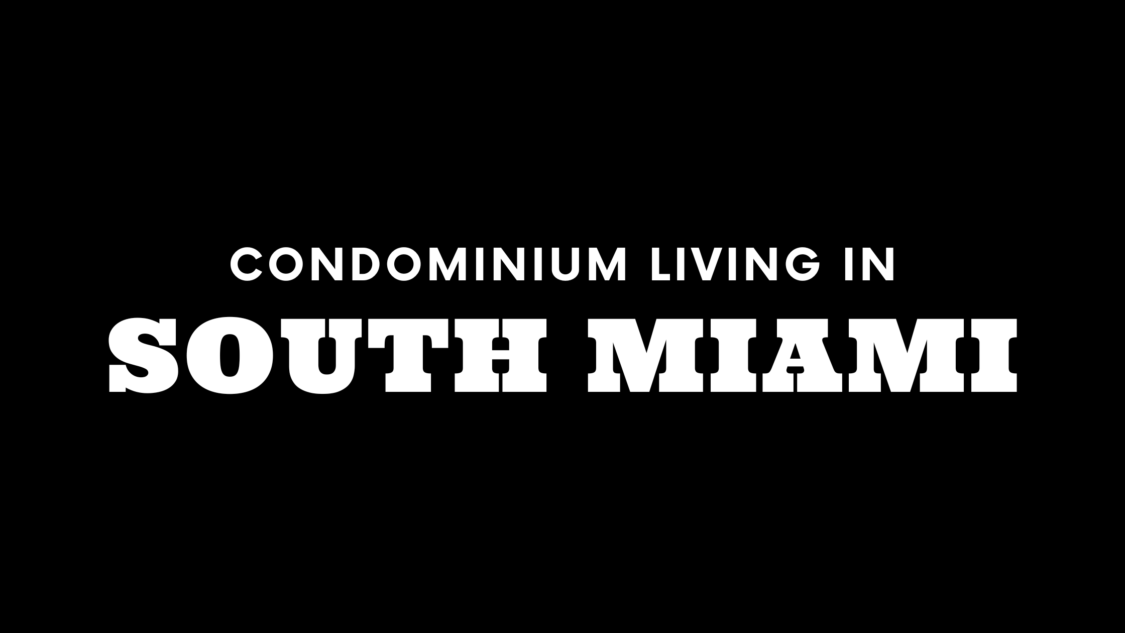 Condominium Living in South Miami