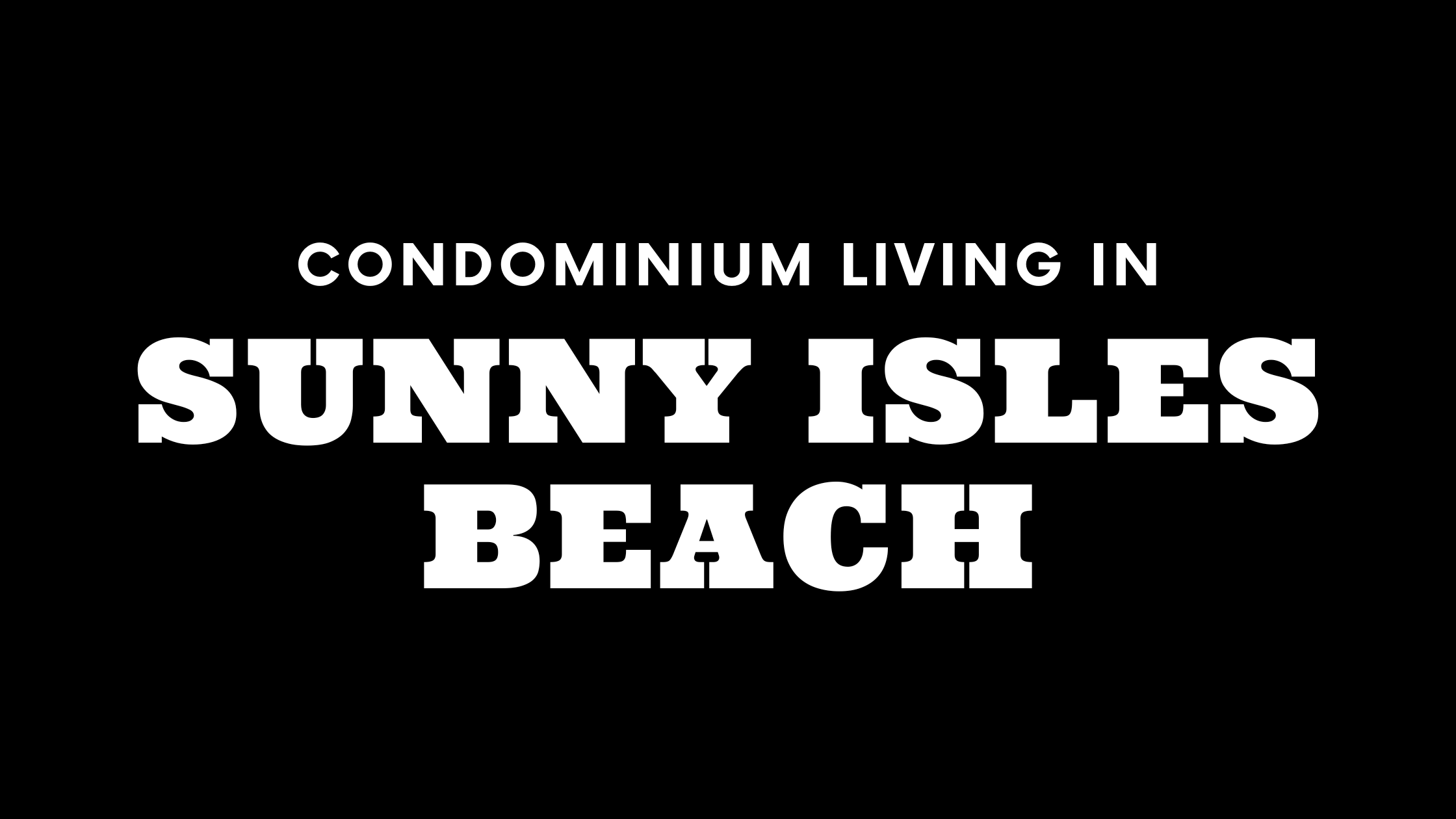 Condominium Living in Sunny Isles Beach