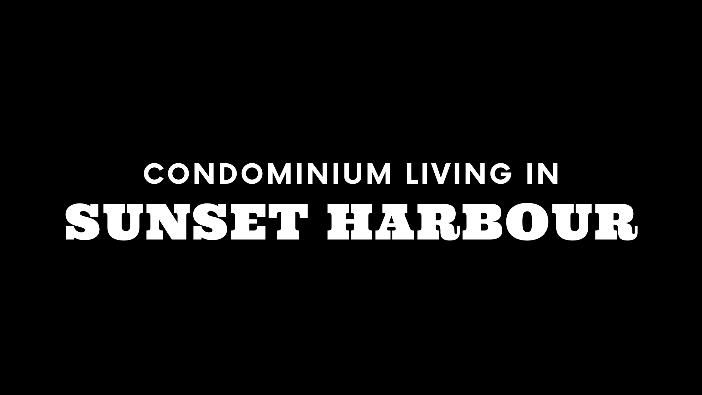 Condominium Living in Sunset Harbour