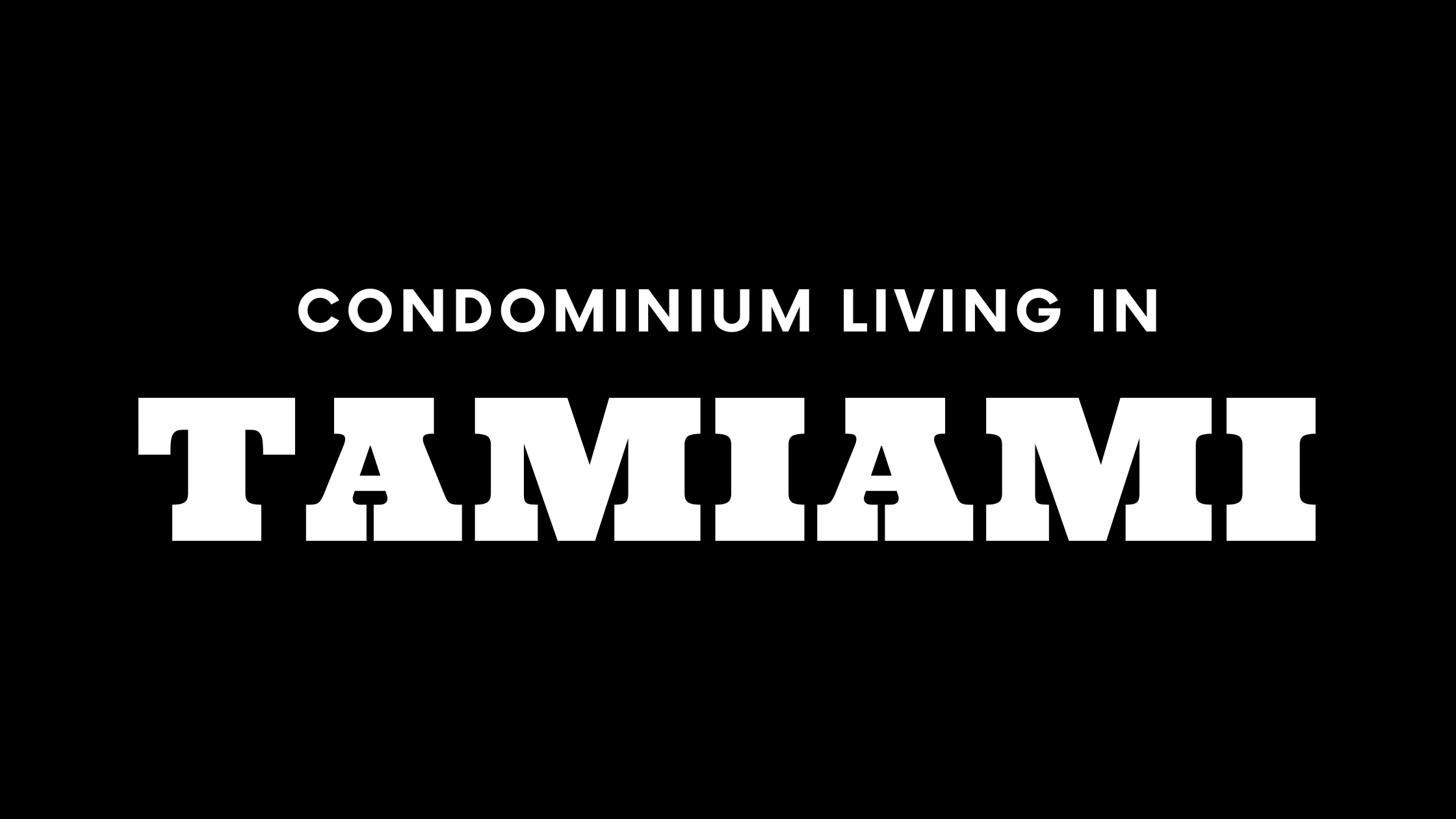 Condominium Living in Tamiami