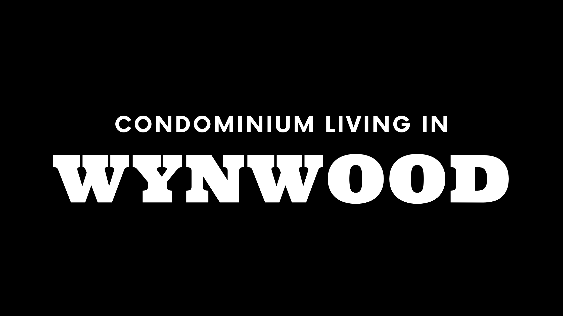 Condominium Living in Wynwood