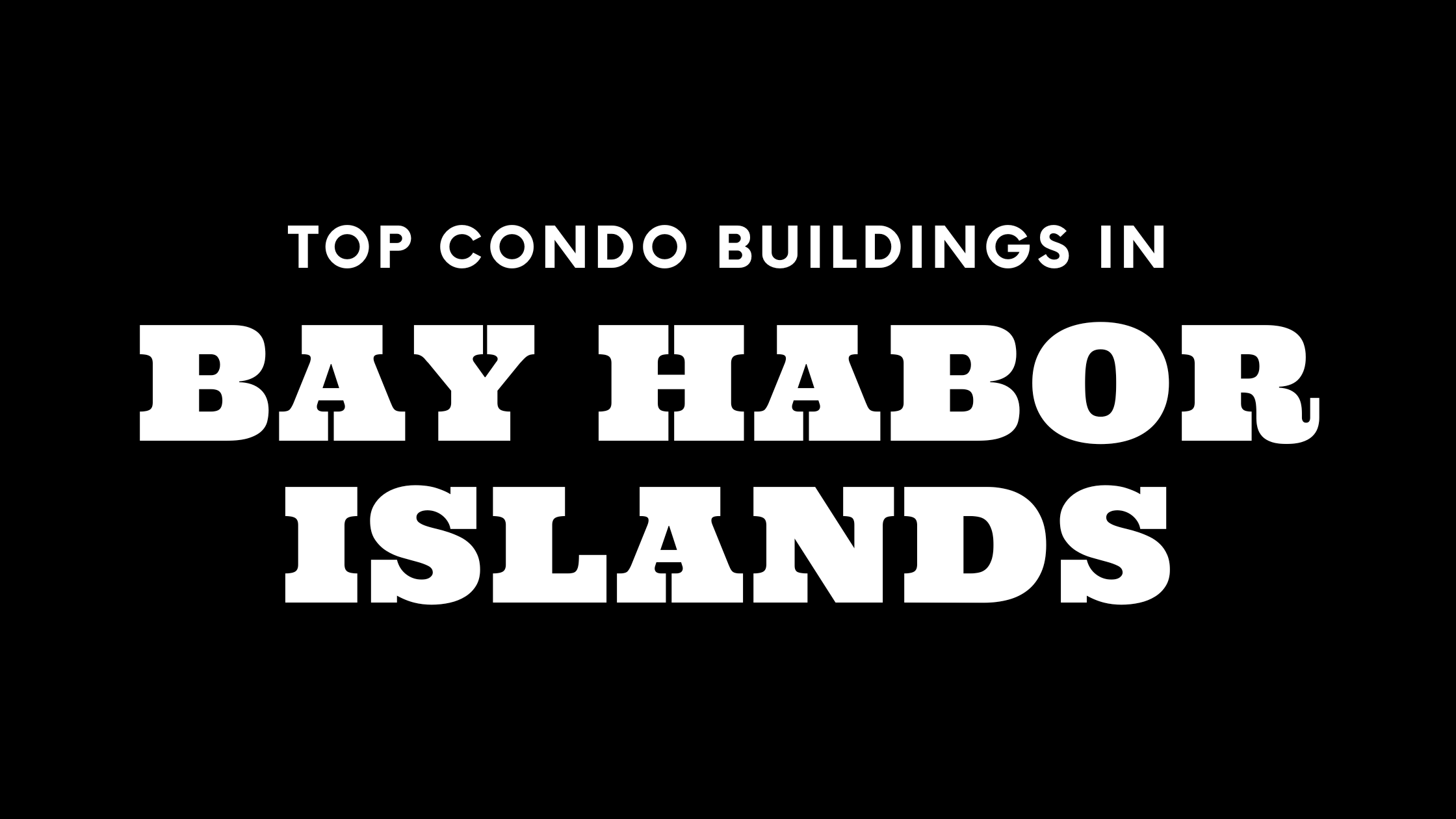 Top Condo Buildings in Bay Harbor Islands