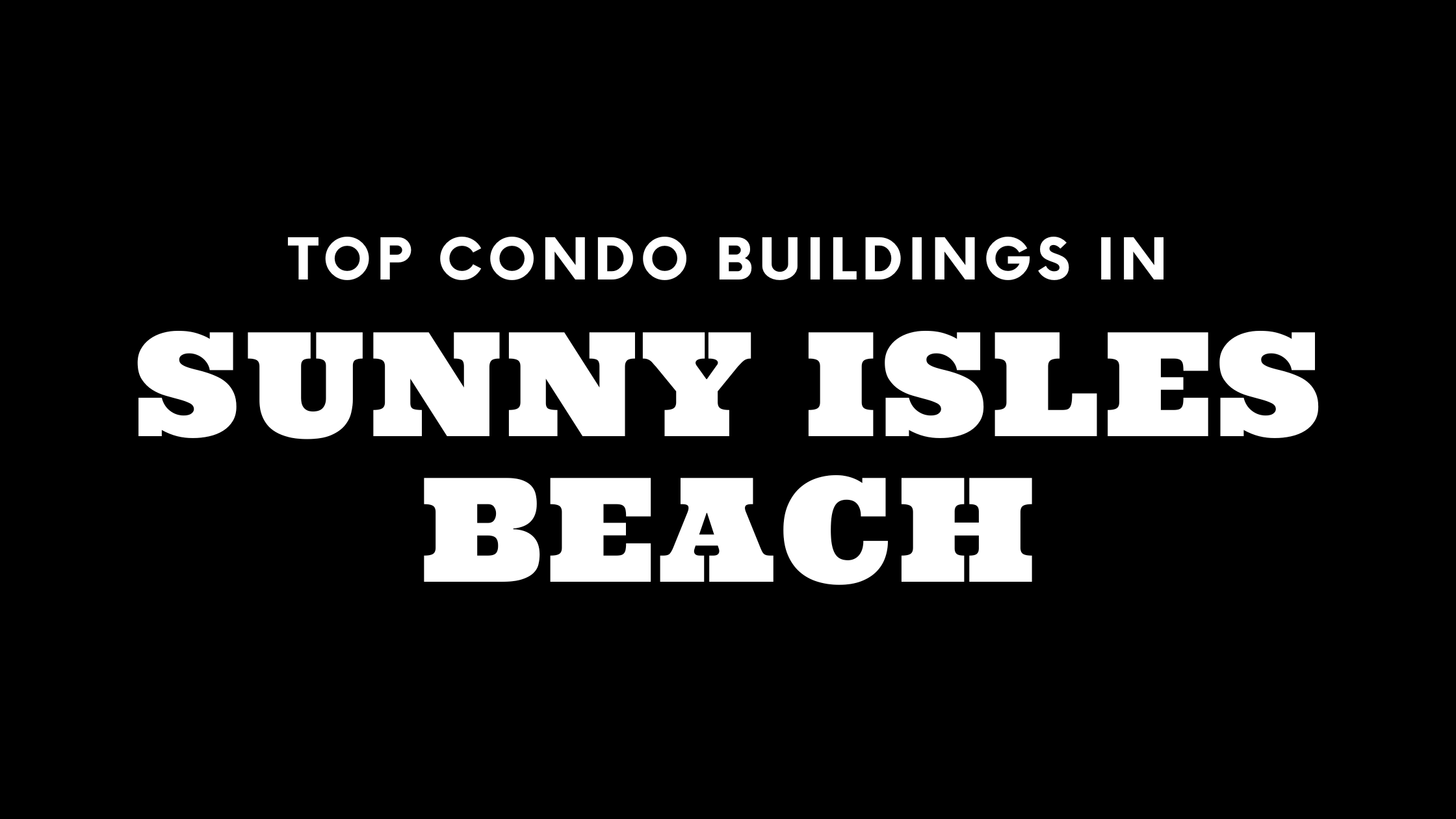 Top Condo Buildings in Sunny Isles Beach