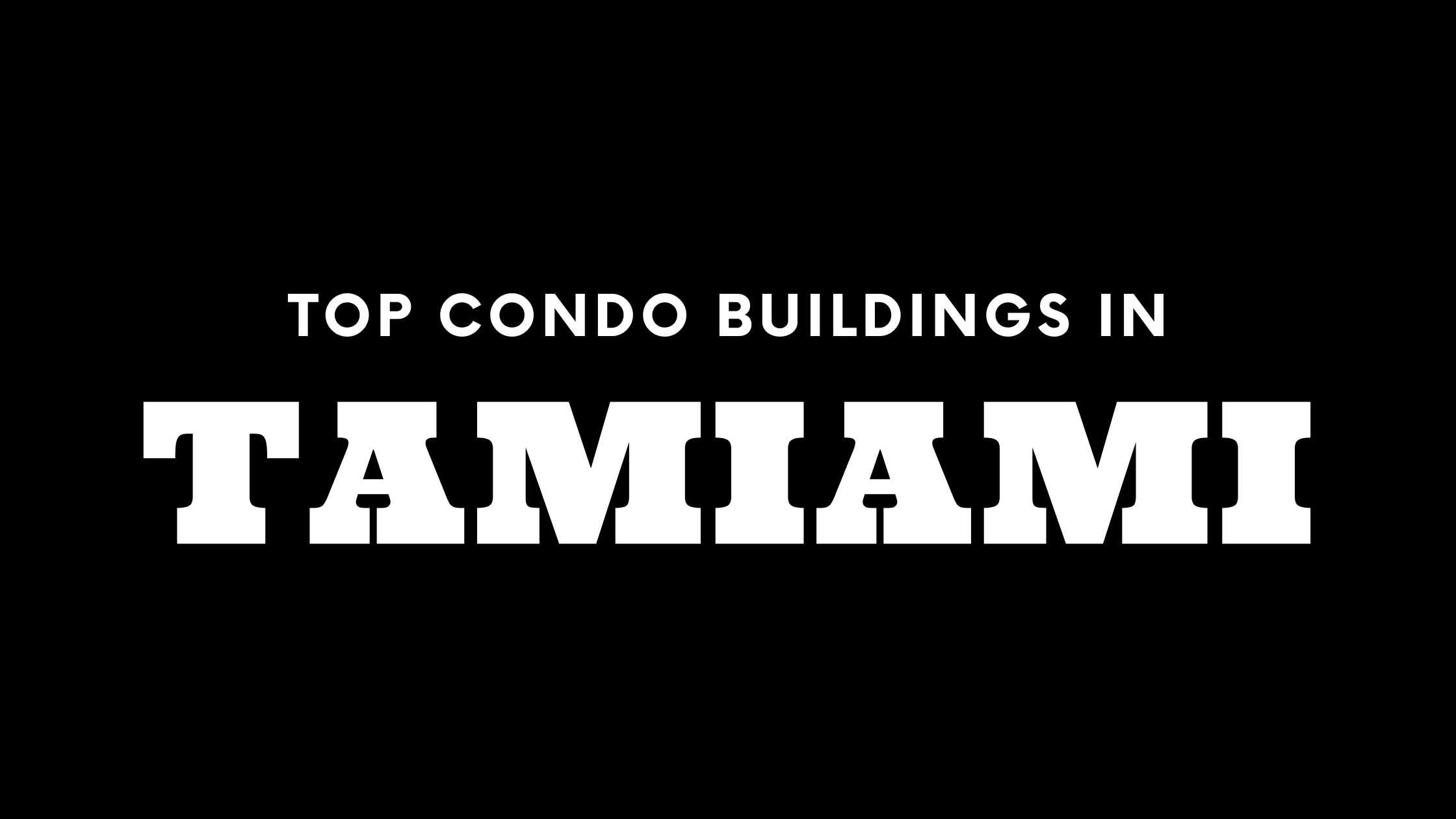 Top Condo Buildings in Tamiami