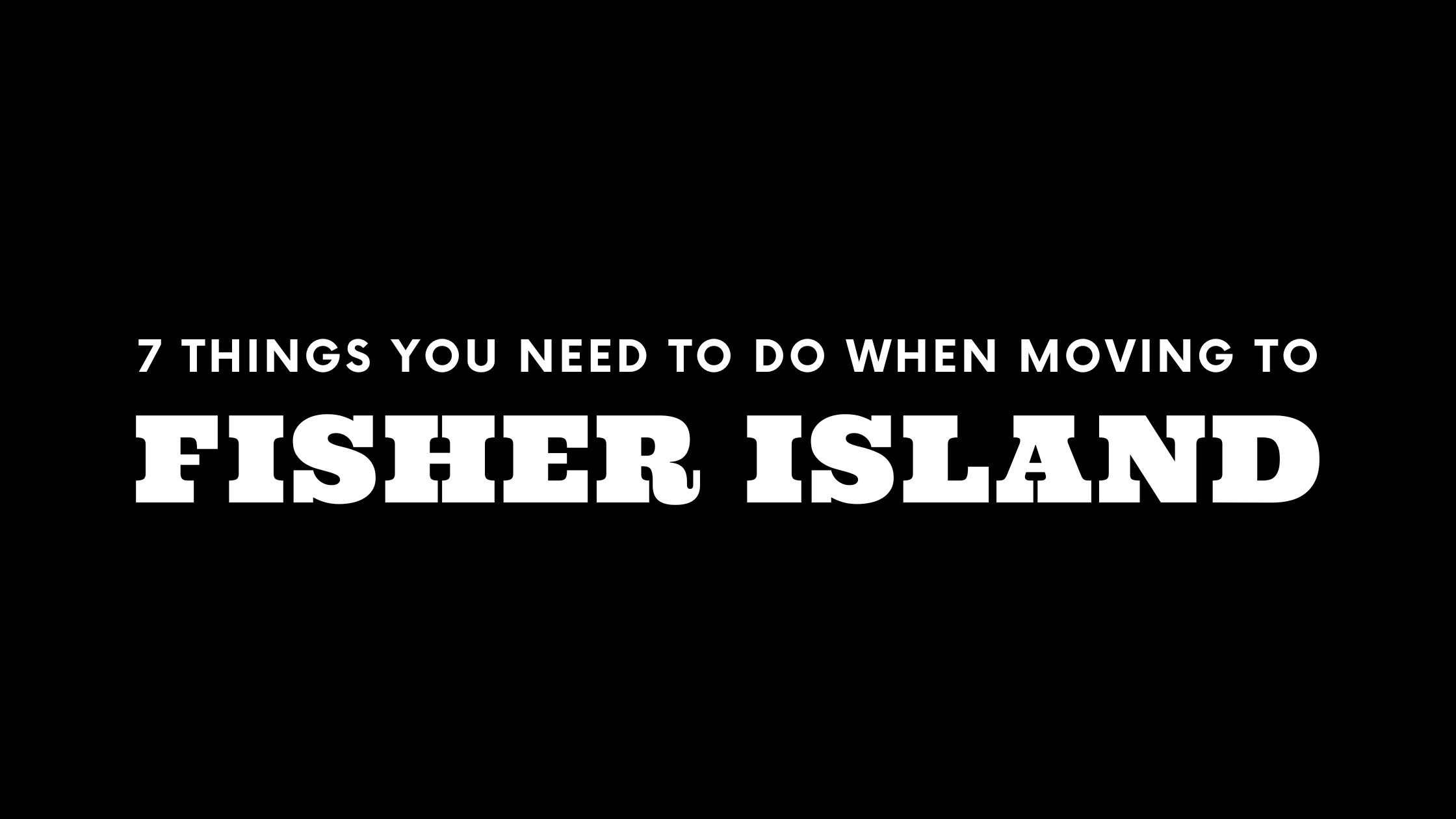 Moving to Fisher Island? 7 Things You Need To Do Immediately!