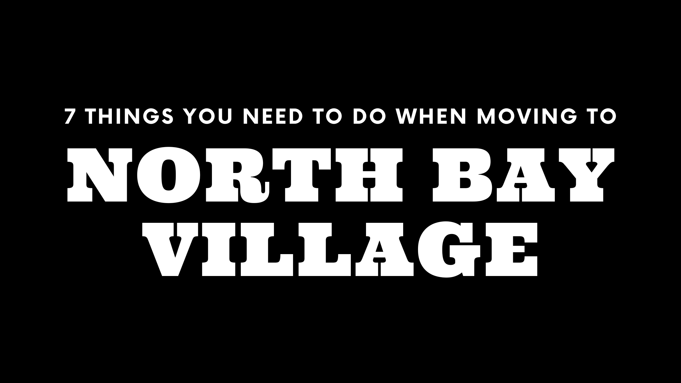 Moving to North Bay Village? 7 Things You Need To Do Immediately!