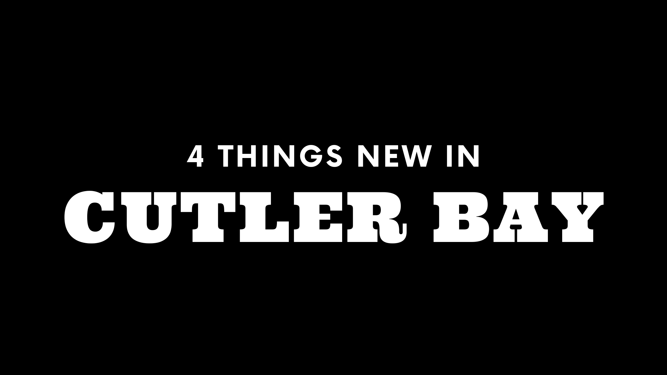 4 Things New in Cutler Bay!