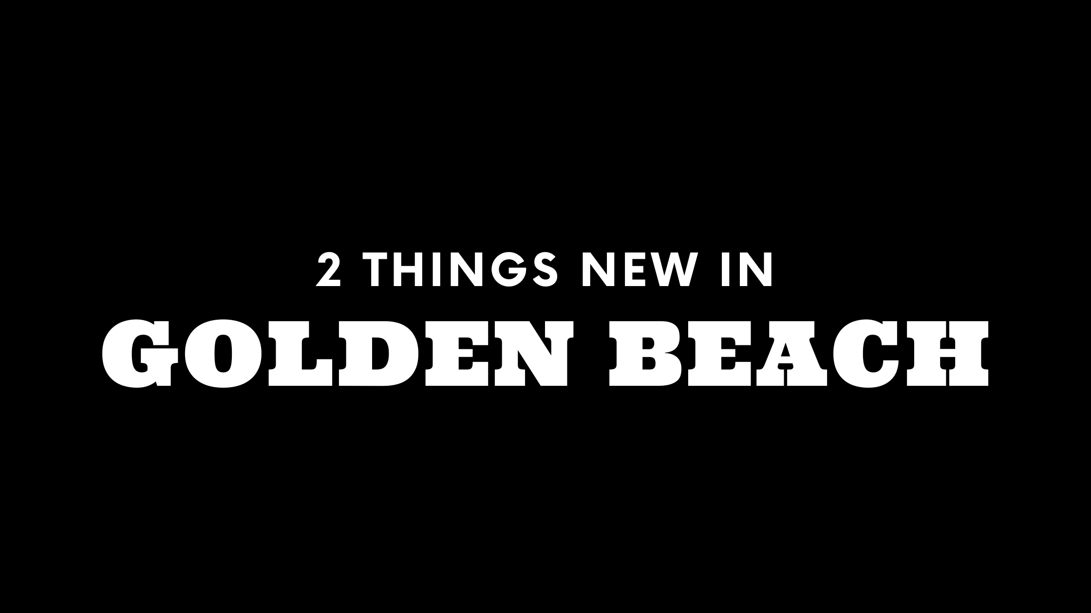 2 Things New in Golden Beach!