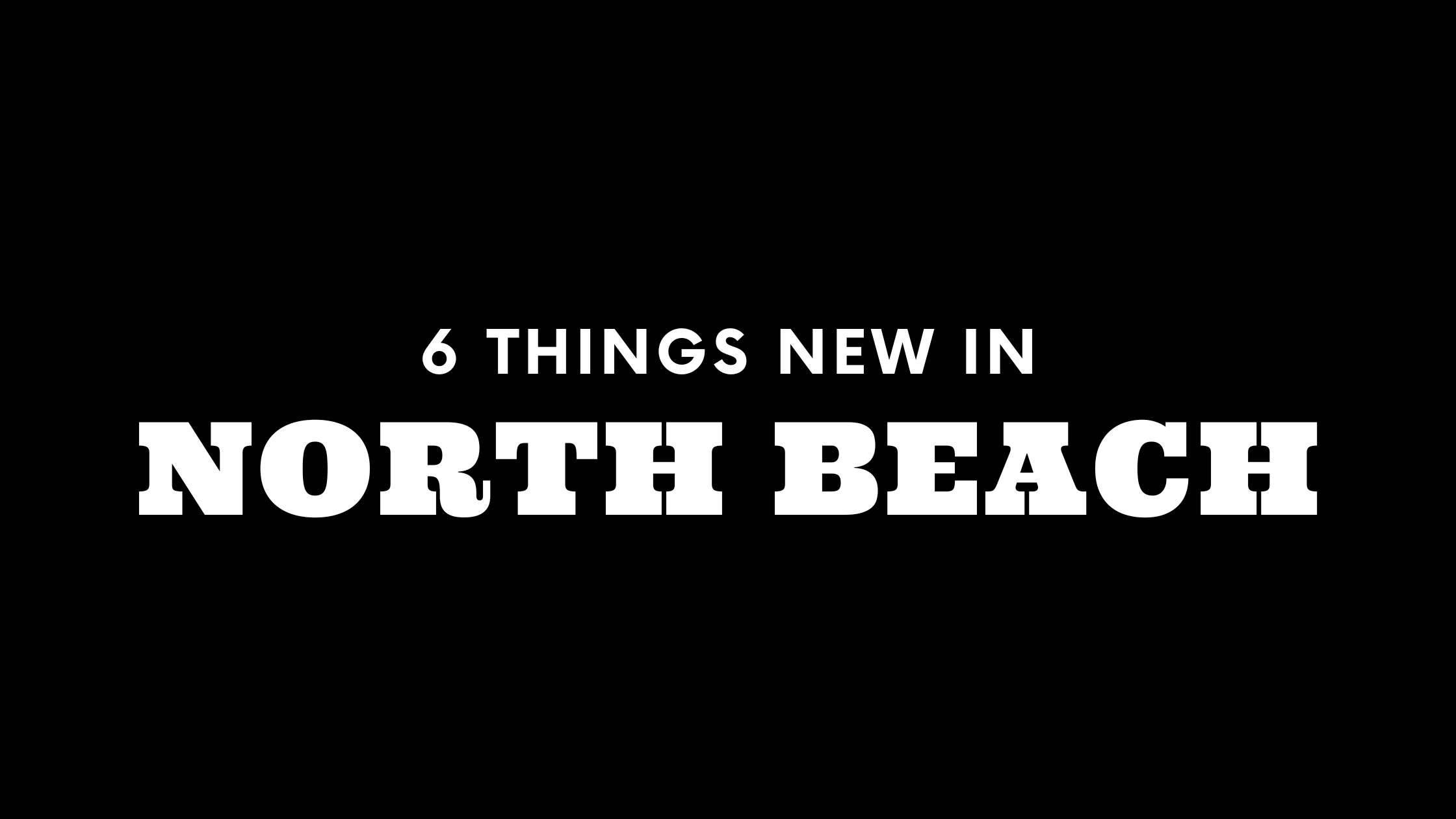 6 Things New in North Beach!